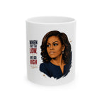 Inspirational Portrait Ceramic Mug — "When They Go Low, We Go High" Coffee Cup