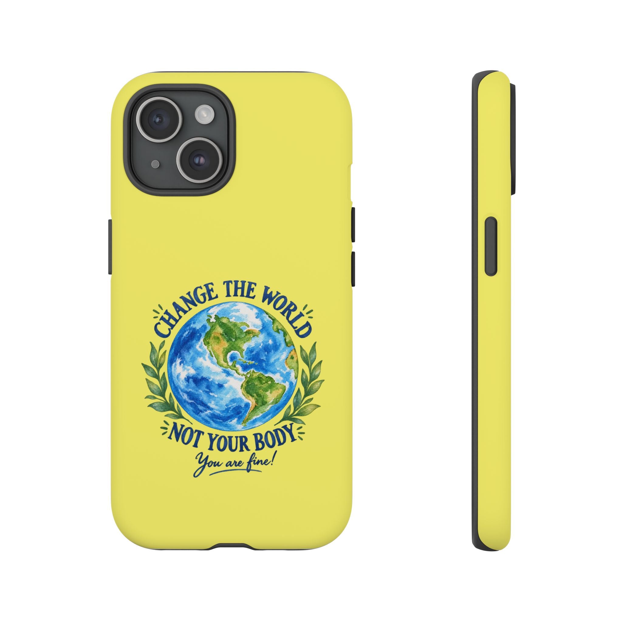 Yellow Change the World Not Your Body iPhone Case | Girls Empowerment Phone Case | You Are Enough Body Positive Case