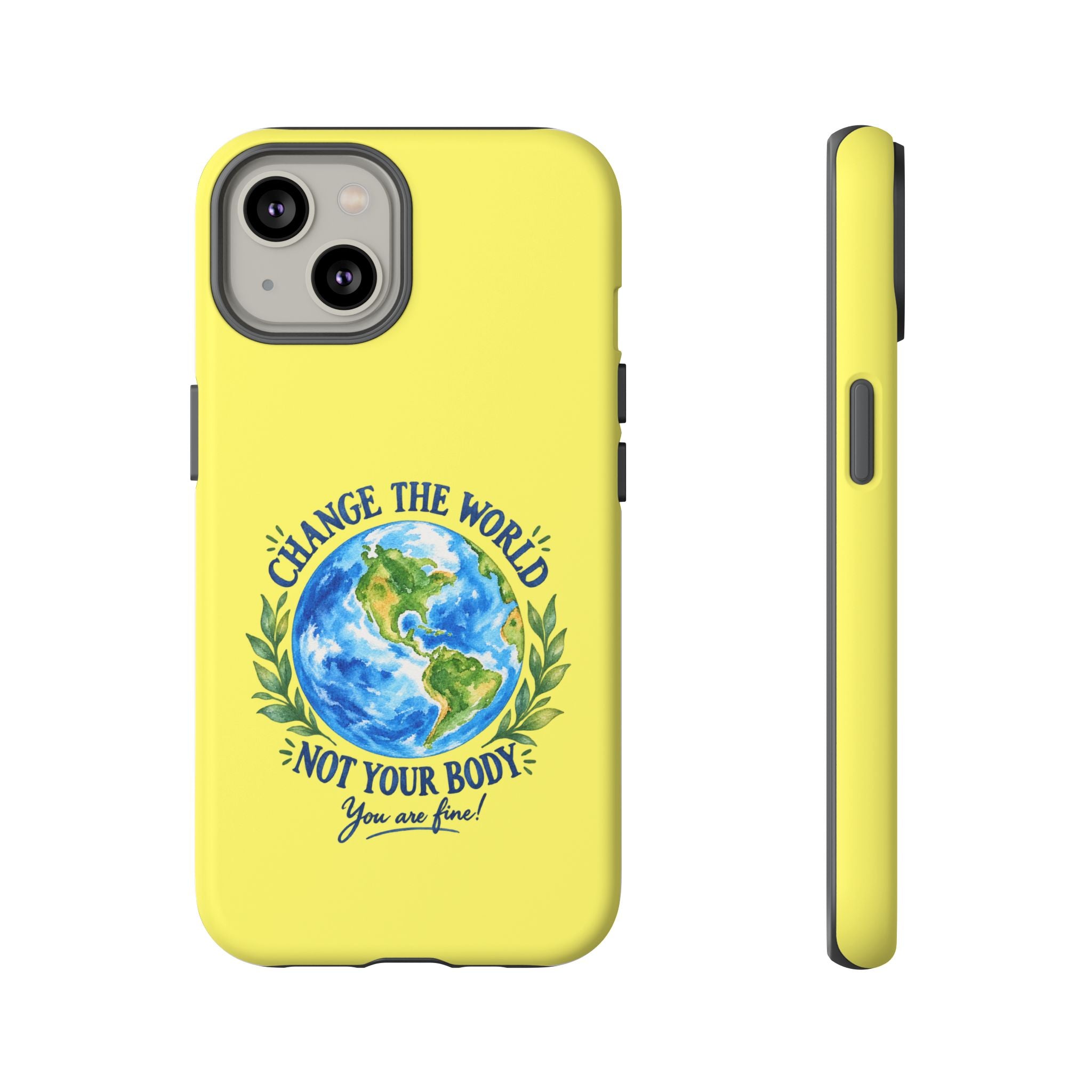 Yellow Change the World Not Your Body iPhone Case | Girls Empowerment Phone Case | You Are Enough Body Positive Case