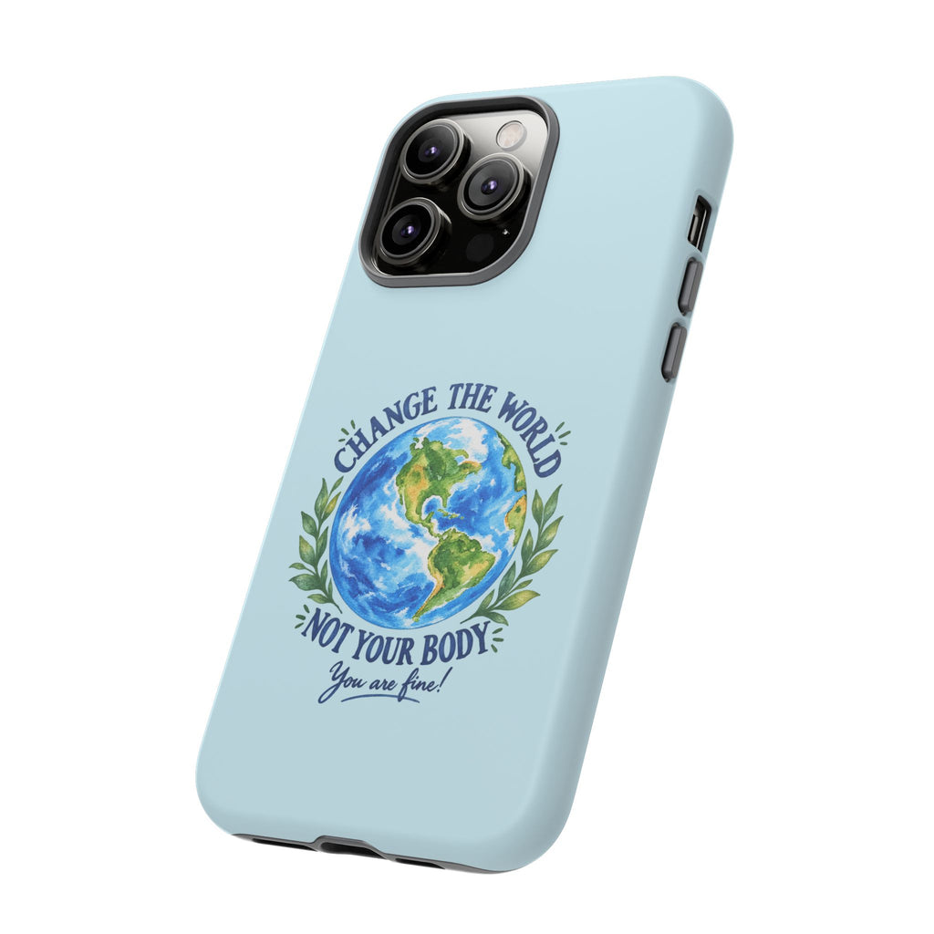 Light Blue Change the World Not Your Body iPhone Case | Girls Empowerment Phone Case | You Are Enough Body Positive Case