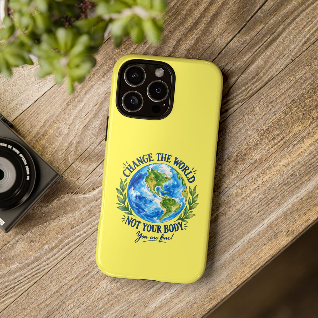 Yellow Change the World Not Your Body iPhone Case | Girls Empowerment Phone Case | You Are Enough Body Positive Case