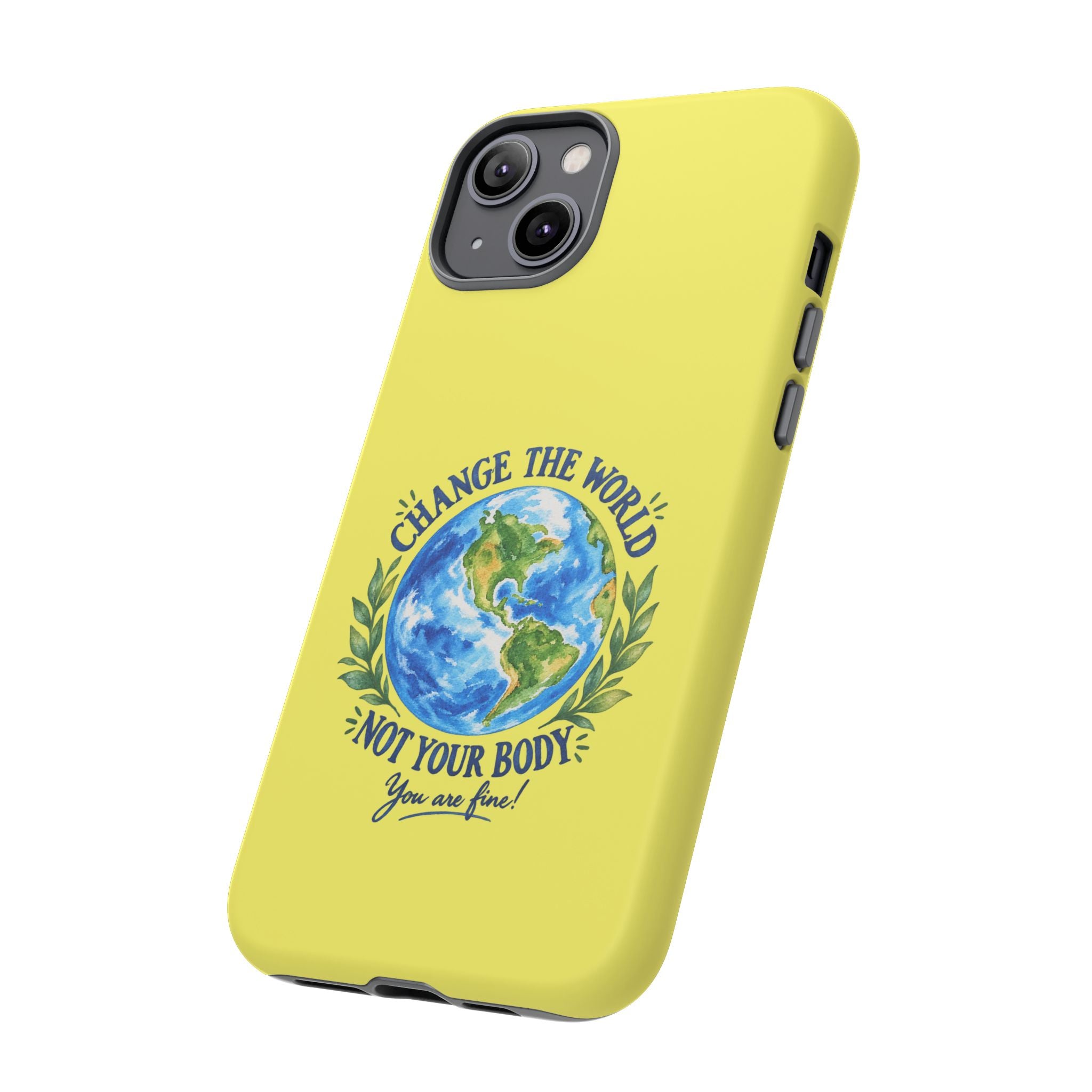 Yellow Change the World Not Your Body iPhone Case | Girls Empowerment Phone Case | You Are Enough Body Positive Case