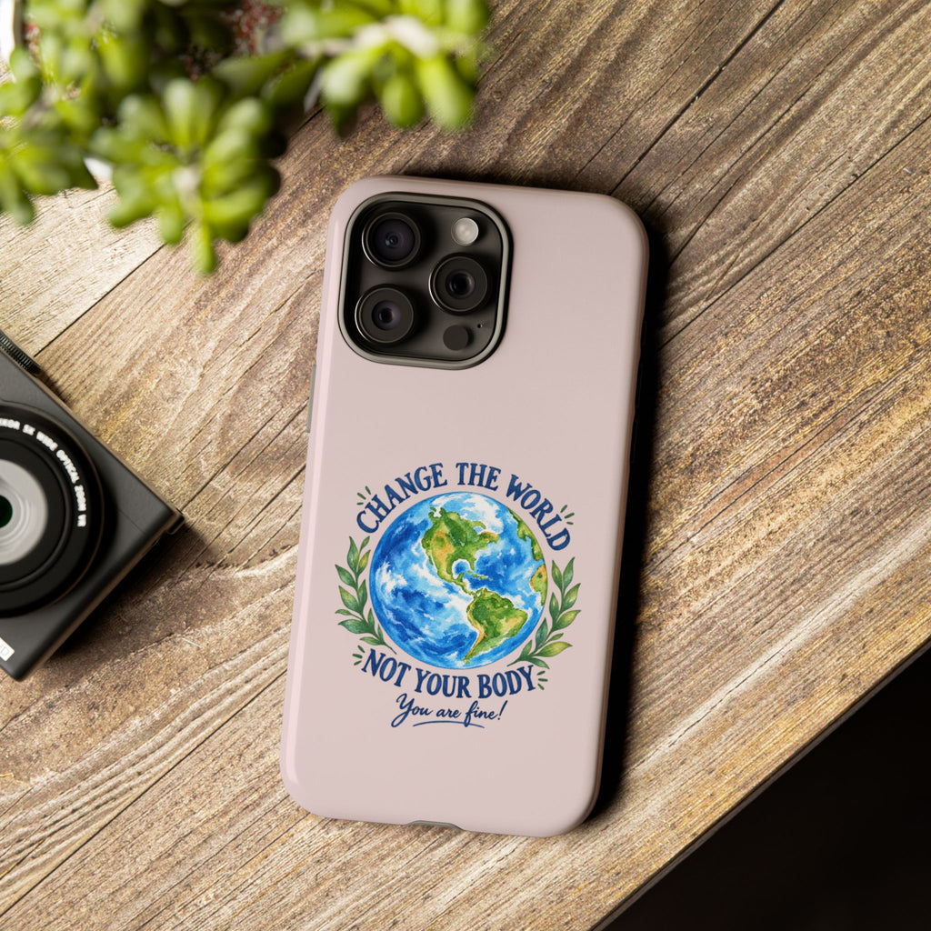 Change the World Not Your Body iPhone Case | Girls Empowerment Phone Case | You Are Enough Body Positive Case