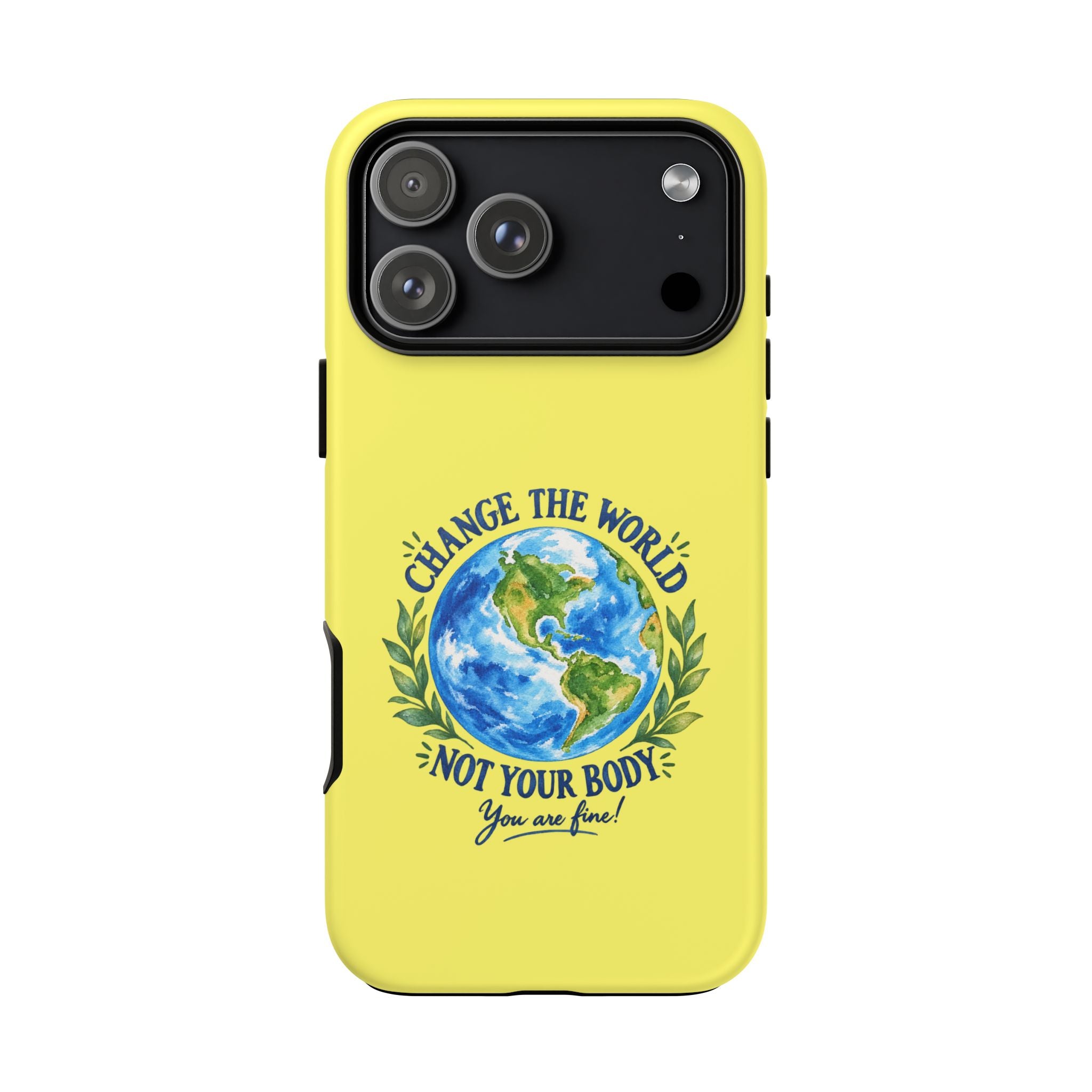 Yellow Change the World Not Your Body iPhone Case | Girls Empowerment Phone Case | You Are Enough Body Positive Case