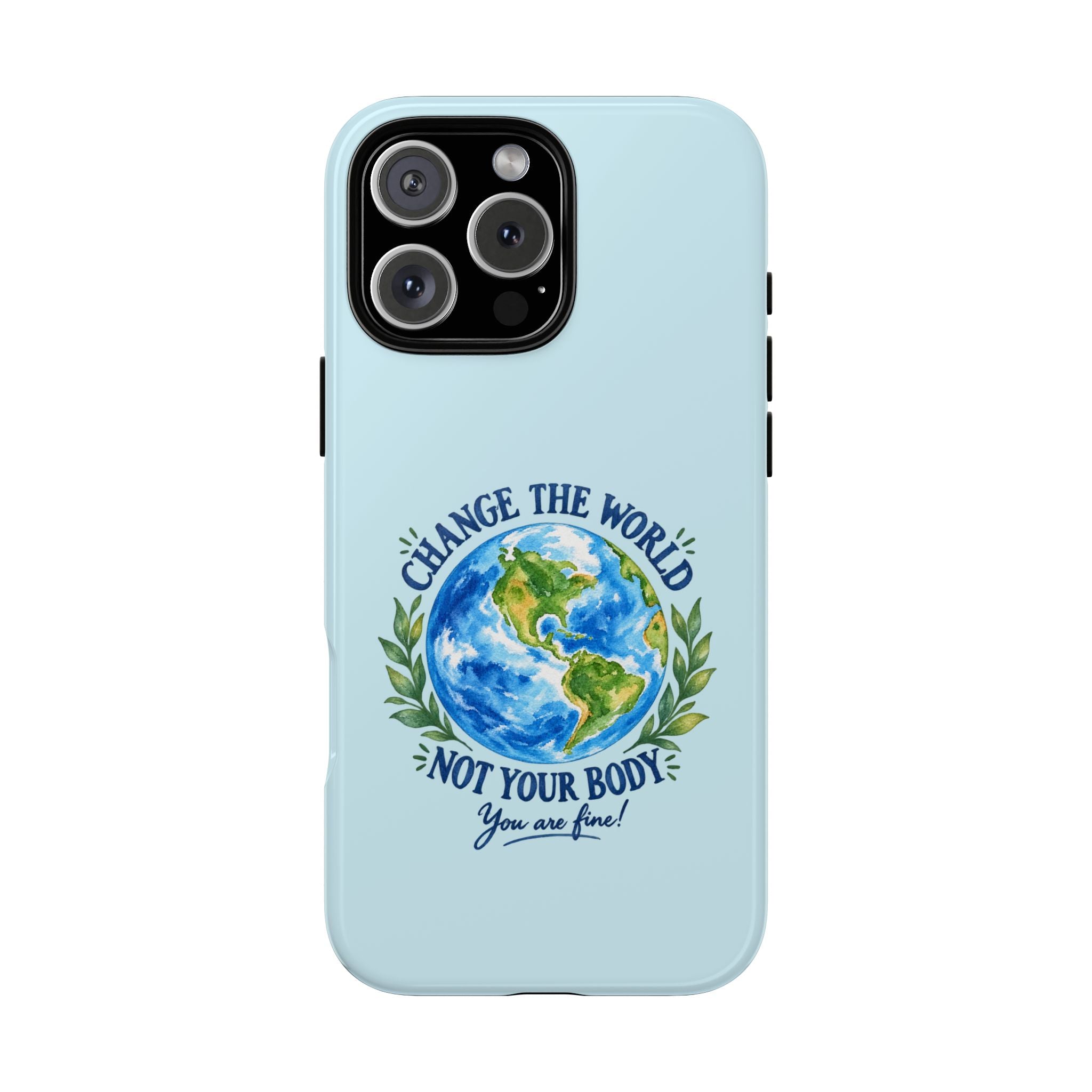 Light Blue Change the World Not Your Body iPhone Case | Girls Empowerment Phone Case | You Are Enough Body Positive Case