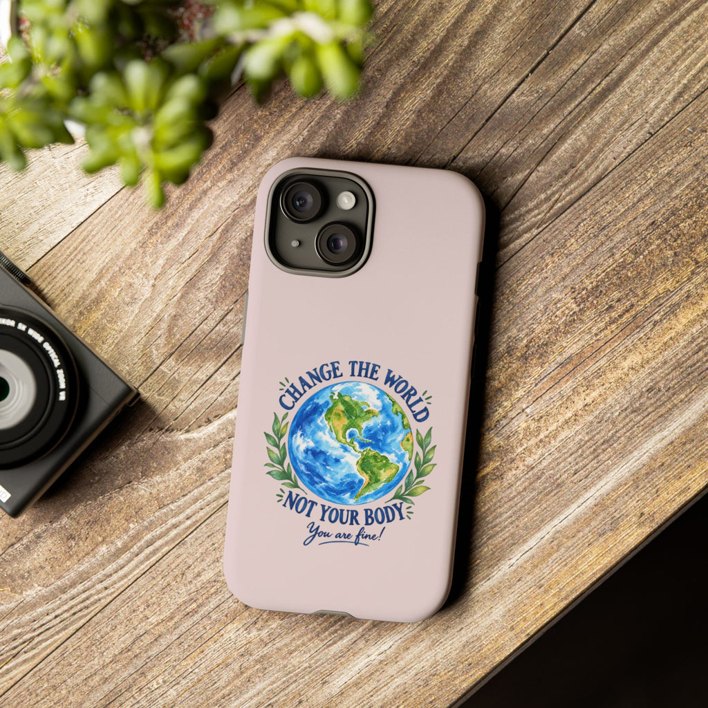 Change the World Not Your Body iPhone Case | Girls Empowerment Phone Case | You Are Enough Body Positive Case