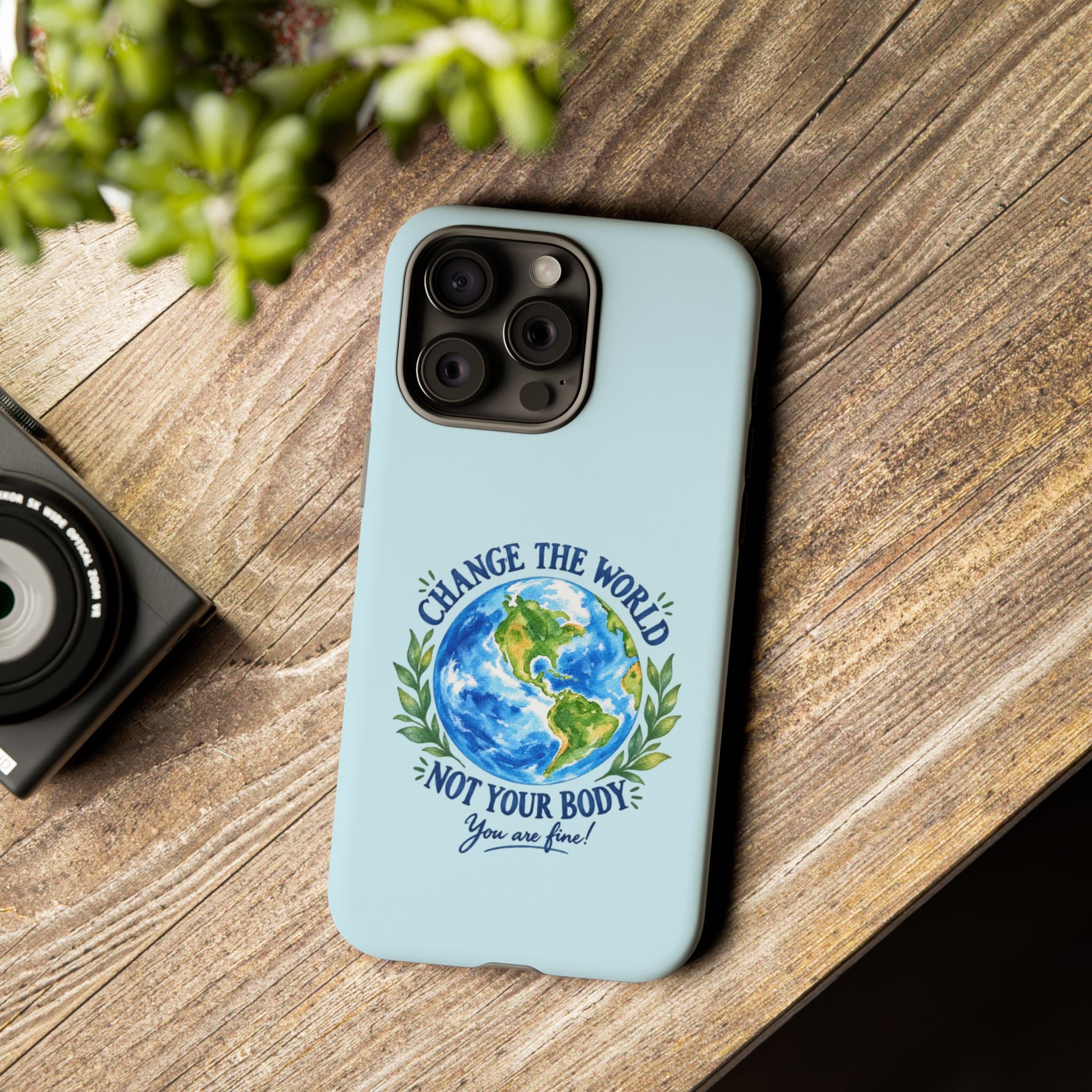 Light Blue Change the World Not Your Body iPhone Case | Girls Empowerment Phone Case | You Are Enough Body Positive Case