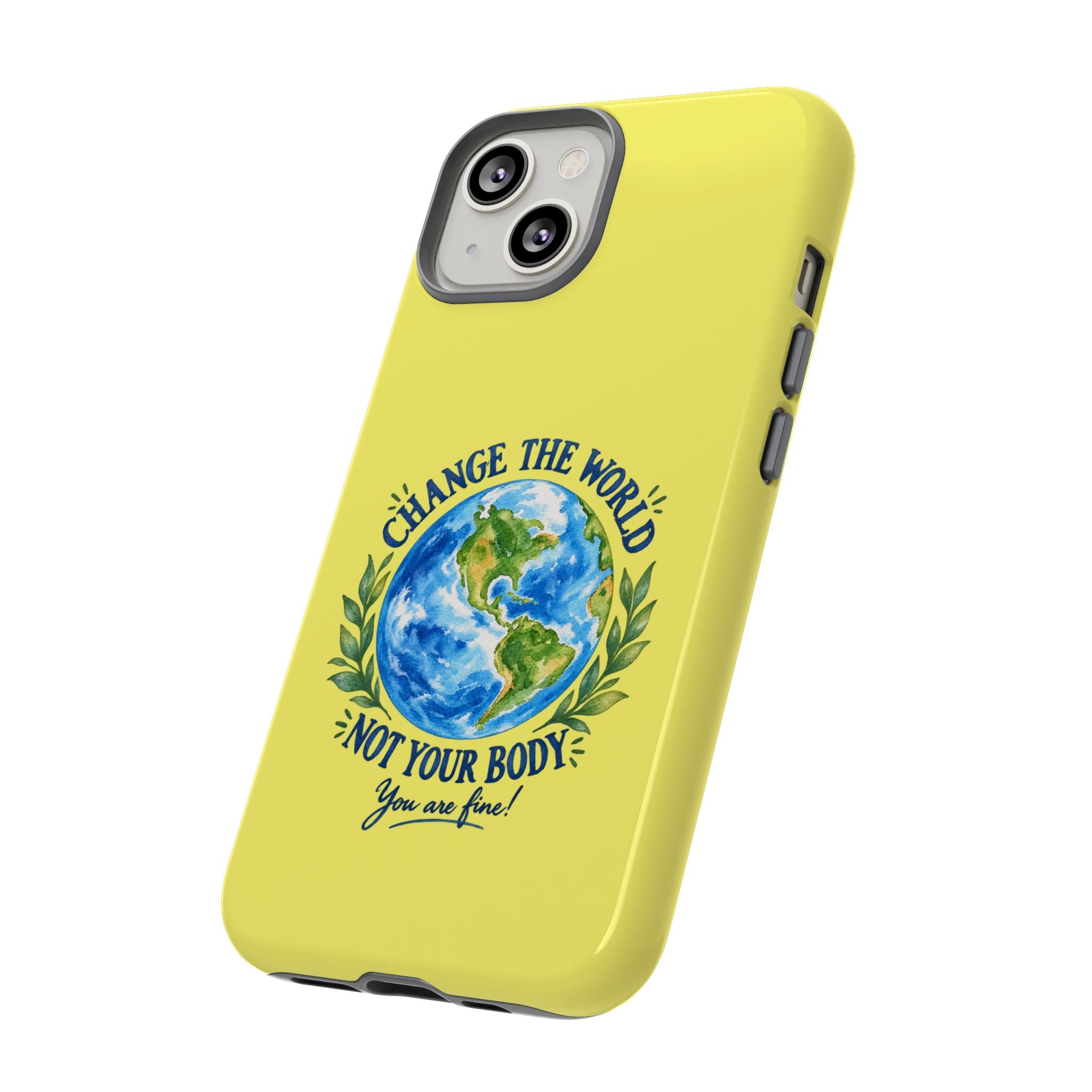Yellow Change the World Not Your Body iPhone Case | Girls Empowerment Phone Case | You Are Enough Body Positive Case
