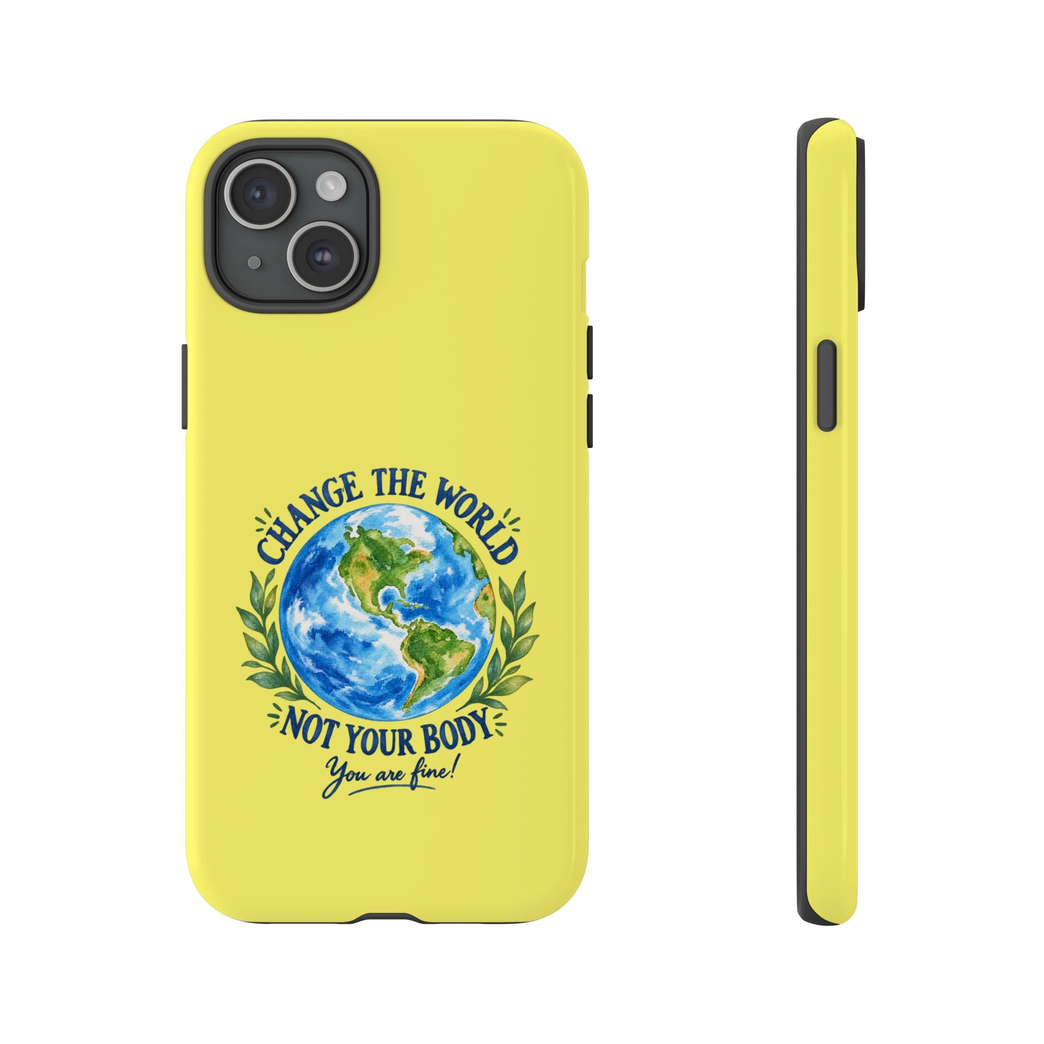 Yellow Change the World Not Your Body iPhone Case | Girls Empowerment Phone Case | You Are Enough Body Positive Case