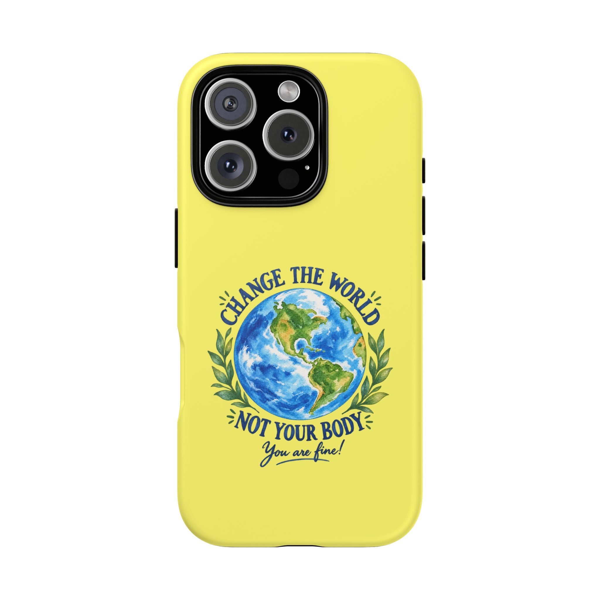 Yellow Change the World Not Your Body iPhone Case | Girls Empowerment Phone Case | You Are Enough Body Positive Case