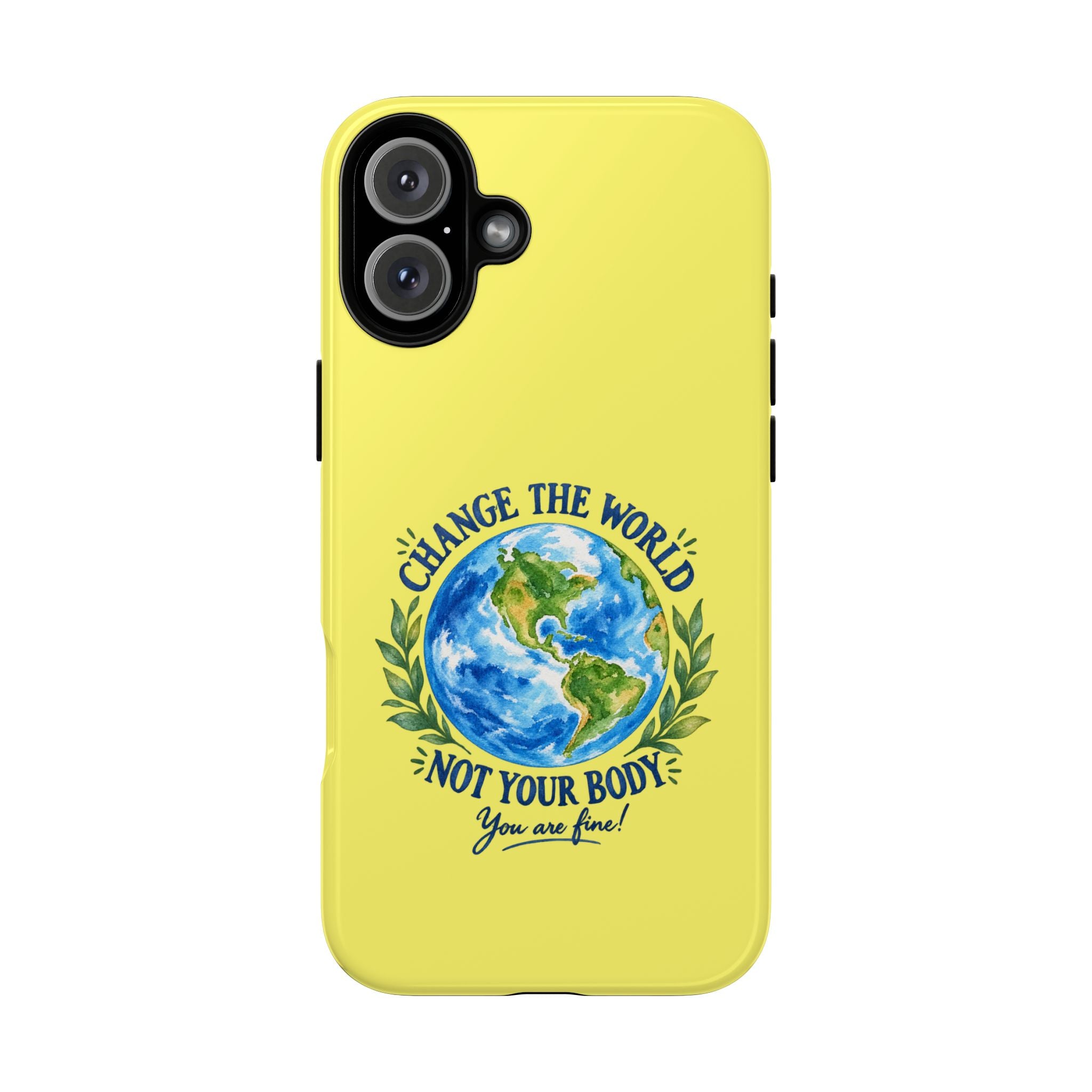 Yellow Change the World Not Your Body iPhone Case | Girls Empowerment Phone Case | You Are Enough Body Positive Case