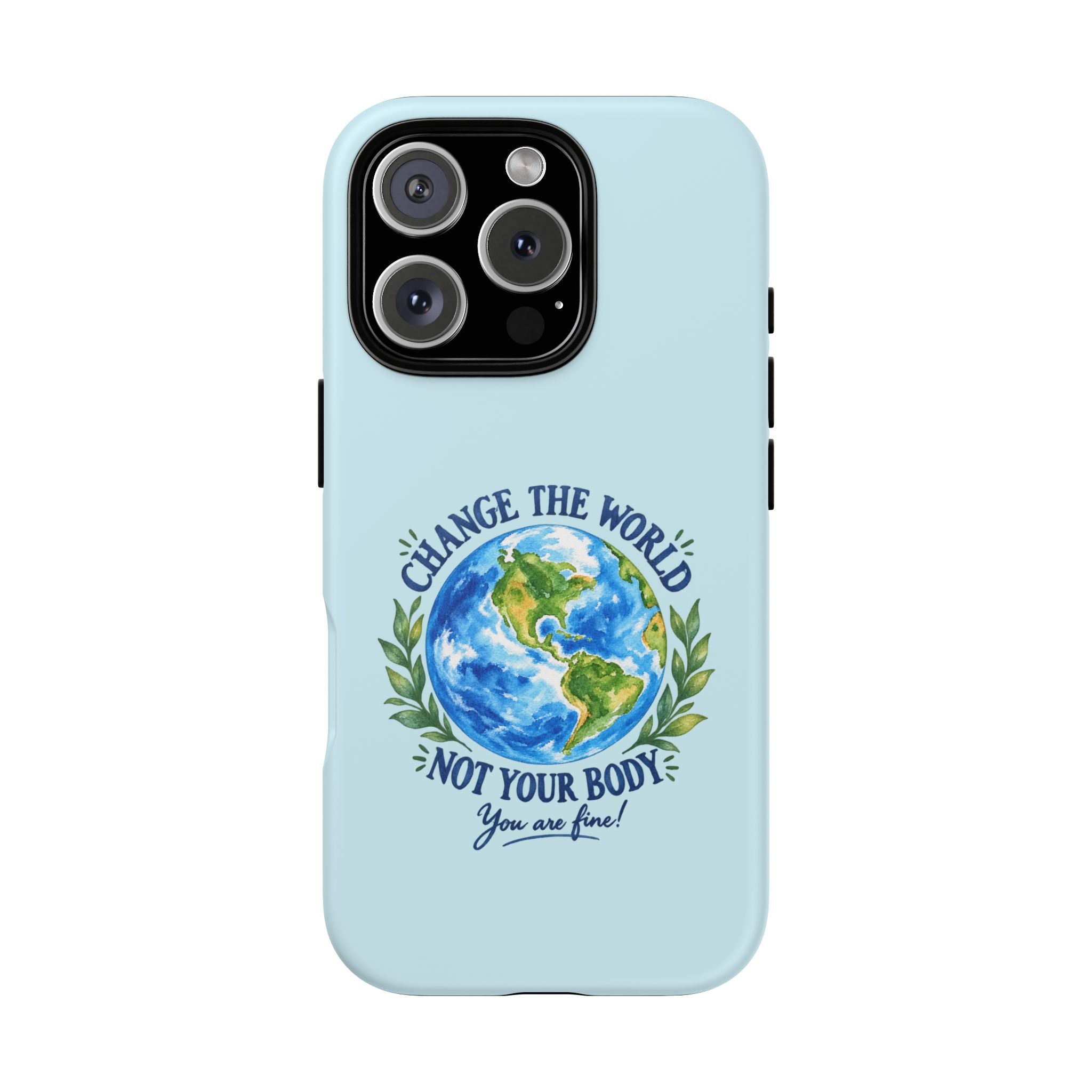 Light Blue Change the World Not Your Body iPhone Case | Girls Empowerment Phone Case | You Are Enough Body Positive Case