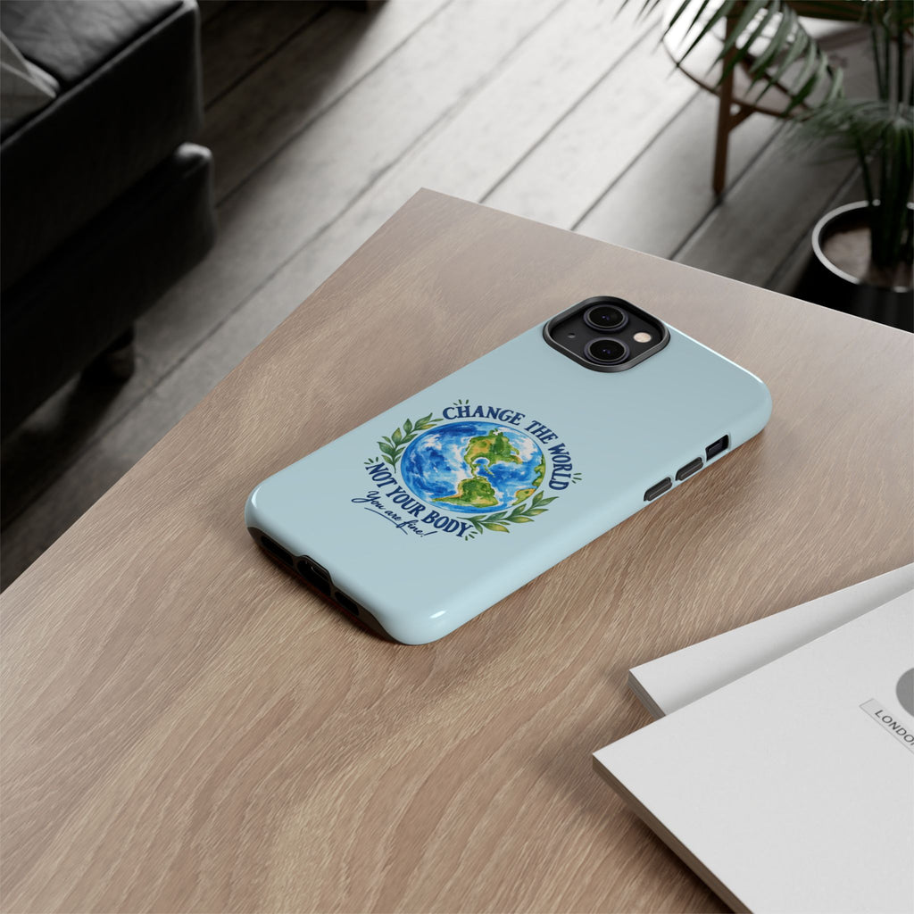 Light Blue Change the World Not Your Body iPhone Case | Girls Empowerment Phone Case | You Are Enough Body Positive Case
