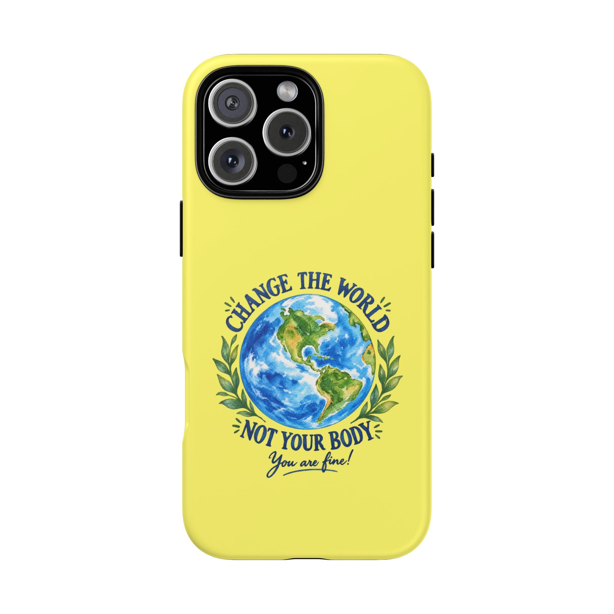 Yellow Change the World Not Your Body iPhone Case | Girls Empowerment Phone Case | You Are Enough Body Positive Case