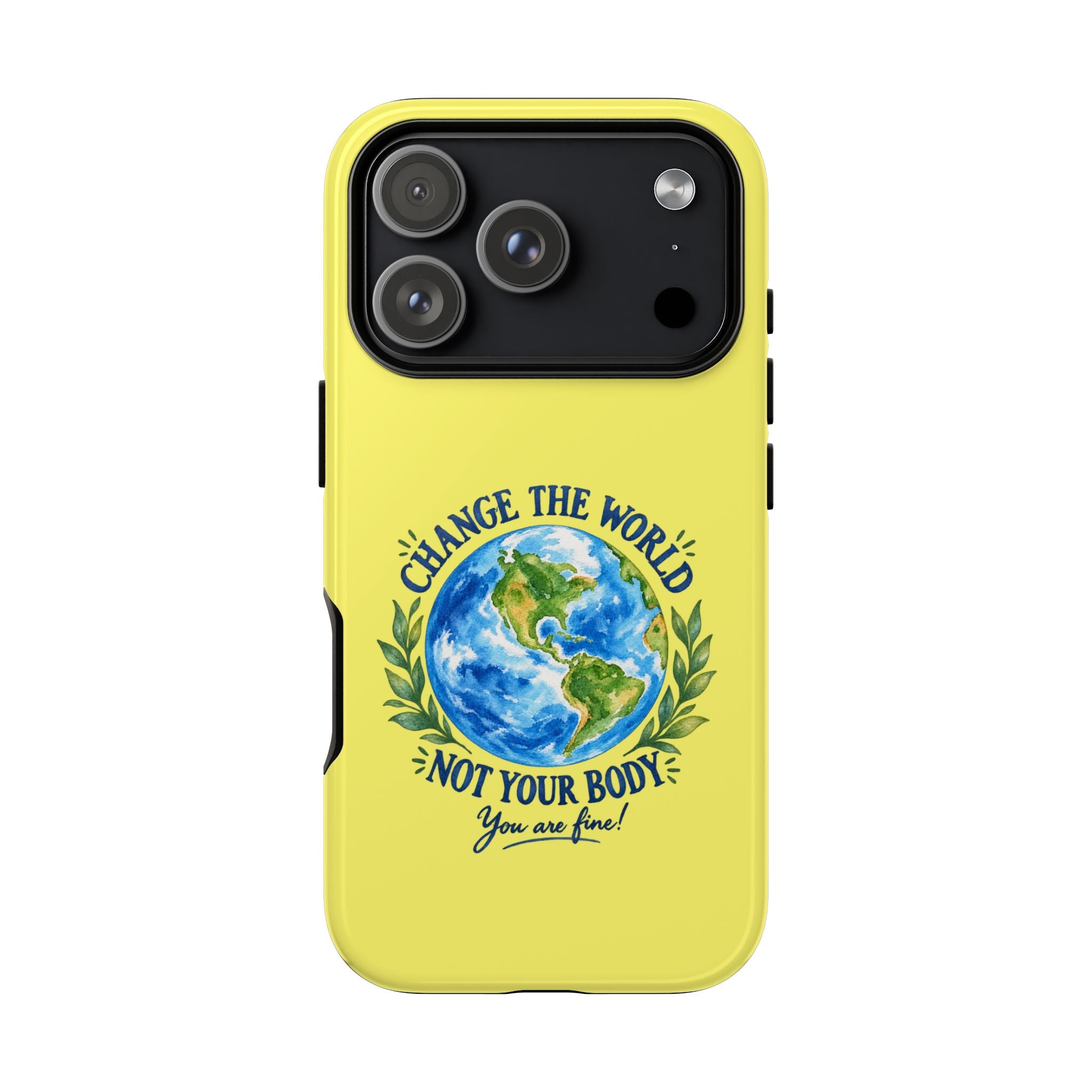 Yellow Change the World Not Your Body iPhone Case | Girls Empowerment Phone Case | You Are Enough Body Positive Case