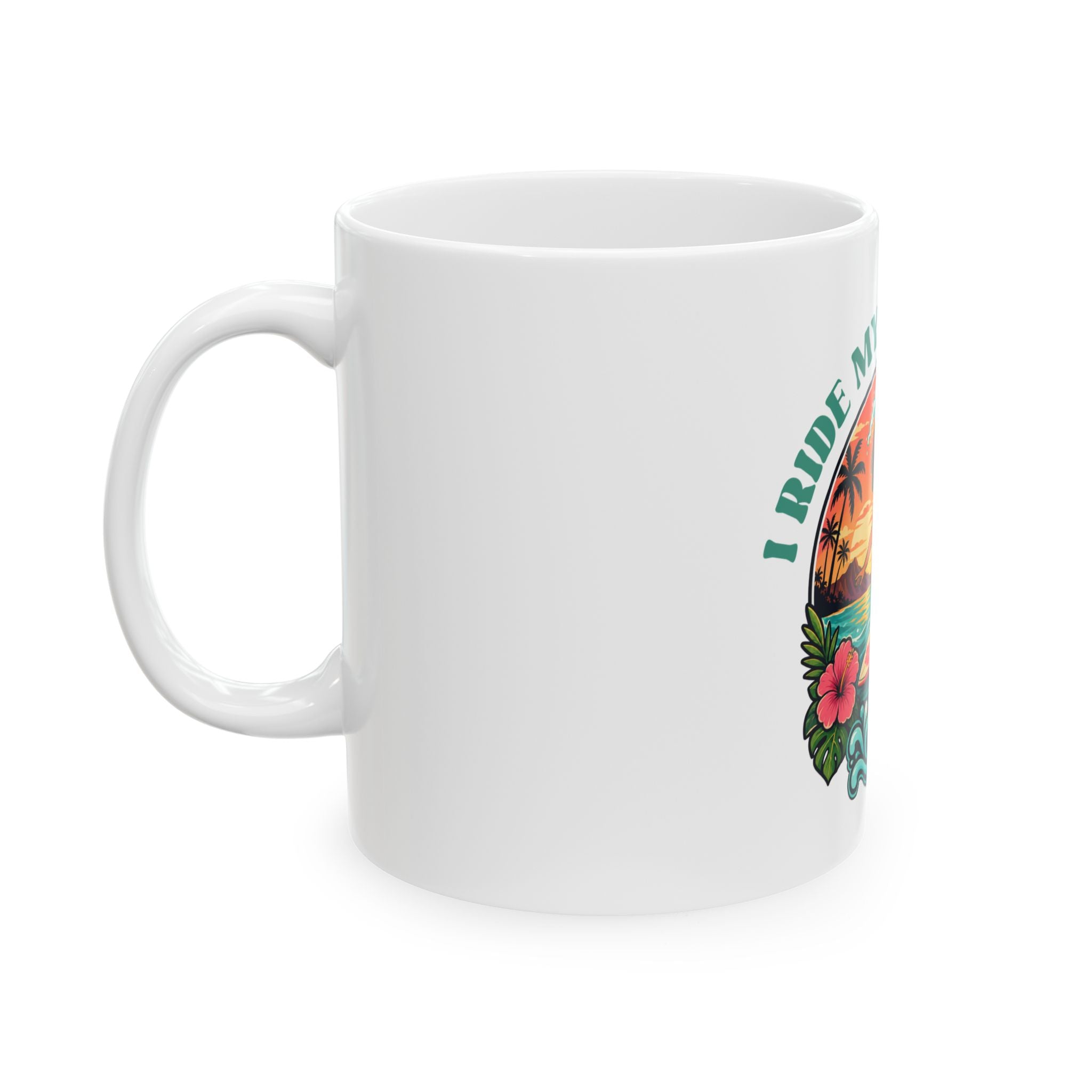 I Ride My Own Wave Ceramic Mug – Surfing Girl Hawaiian Tropical Coffee Cup (11oz & 15oz)