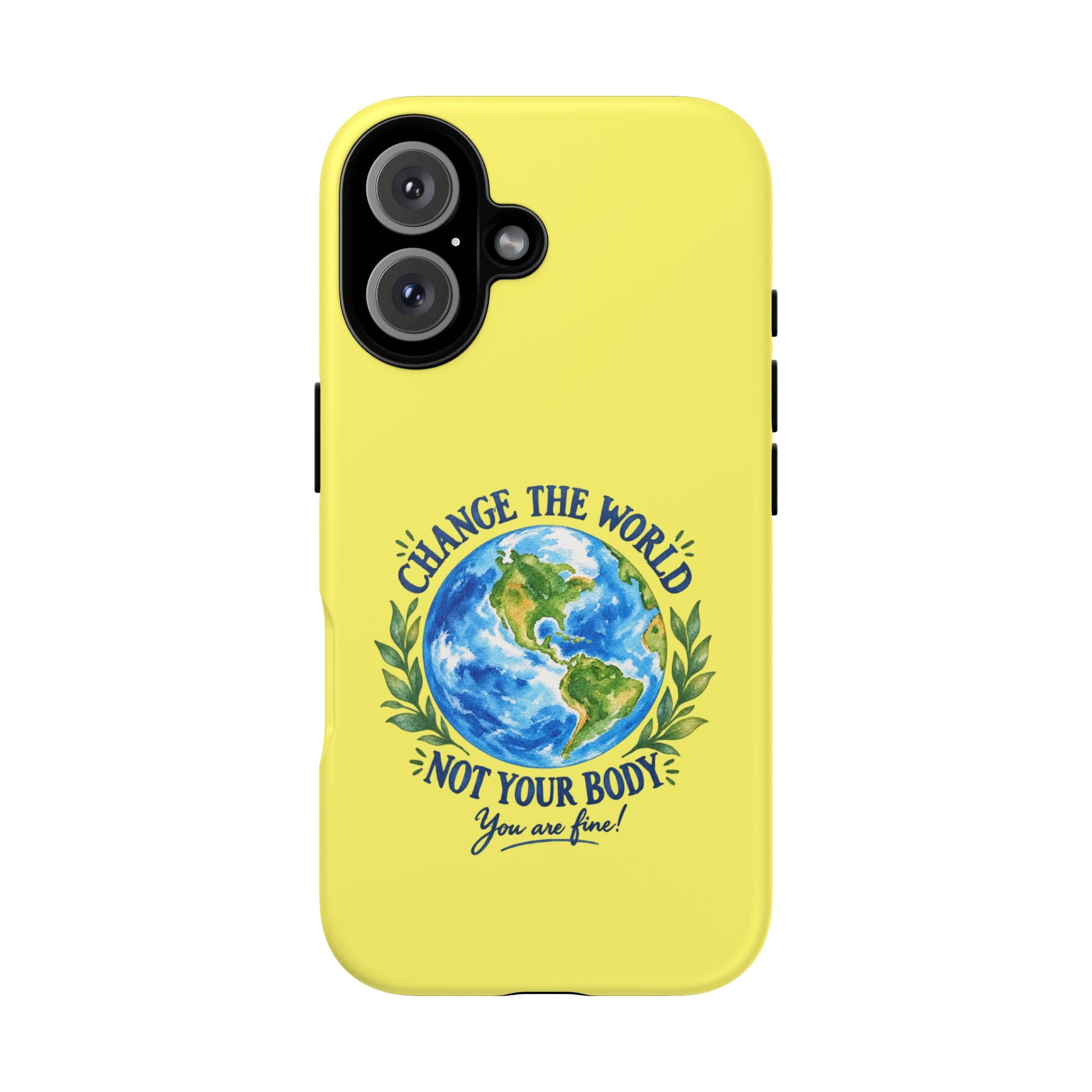 Yellow Change the World Not Your Body iPhone Case | Girls Empowerment Phone Case | You Are Enough Body Positive Case
