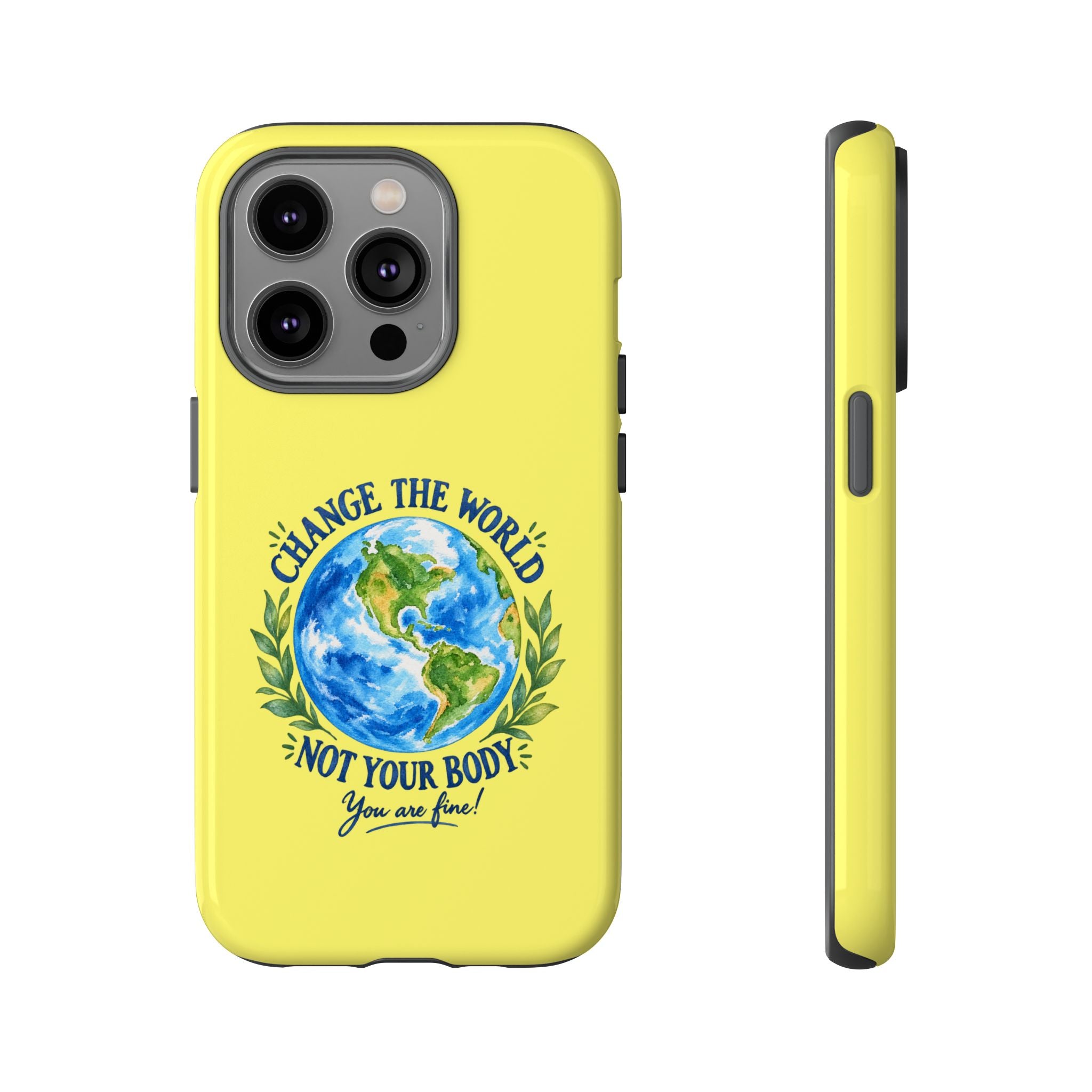 Yellow Change the World Not Your Body iPhone Case | Girls Empowerment Phone Case | You Are Enough Body Positive Case