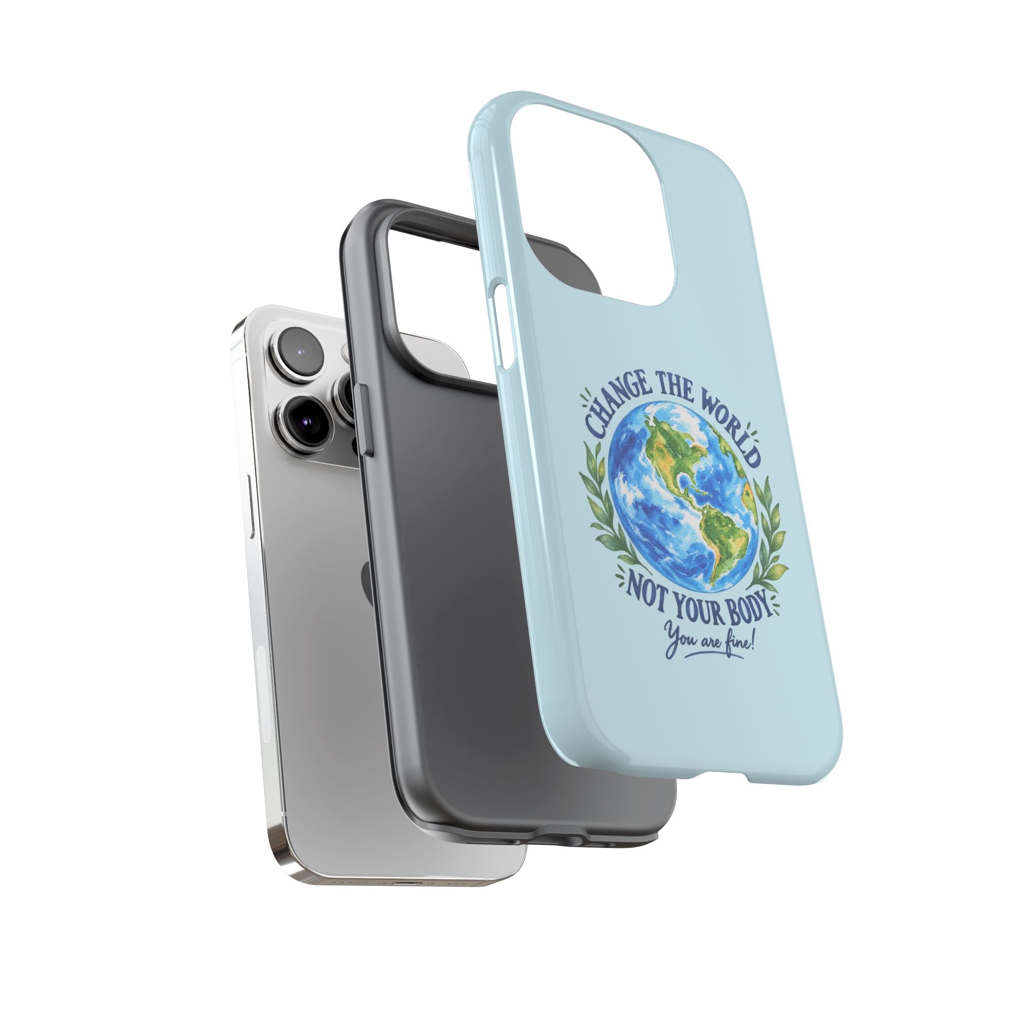 Light Blue Change the World Not Your Body iPhone Case | Girls Empowerment Phone Case | You Are Enough Body Positive Case