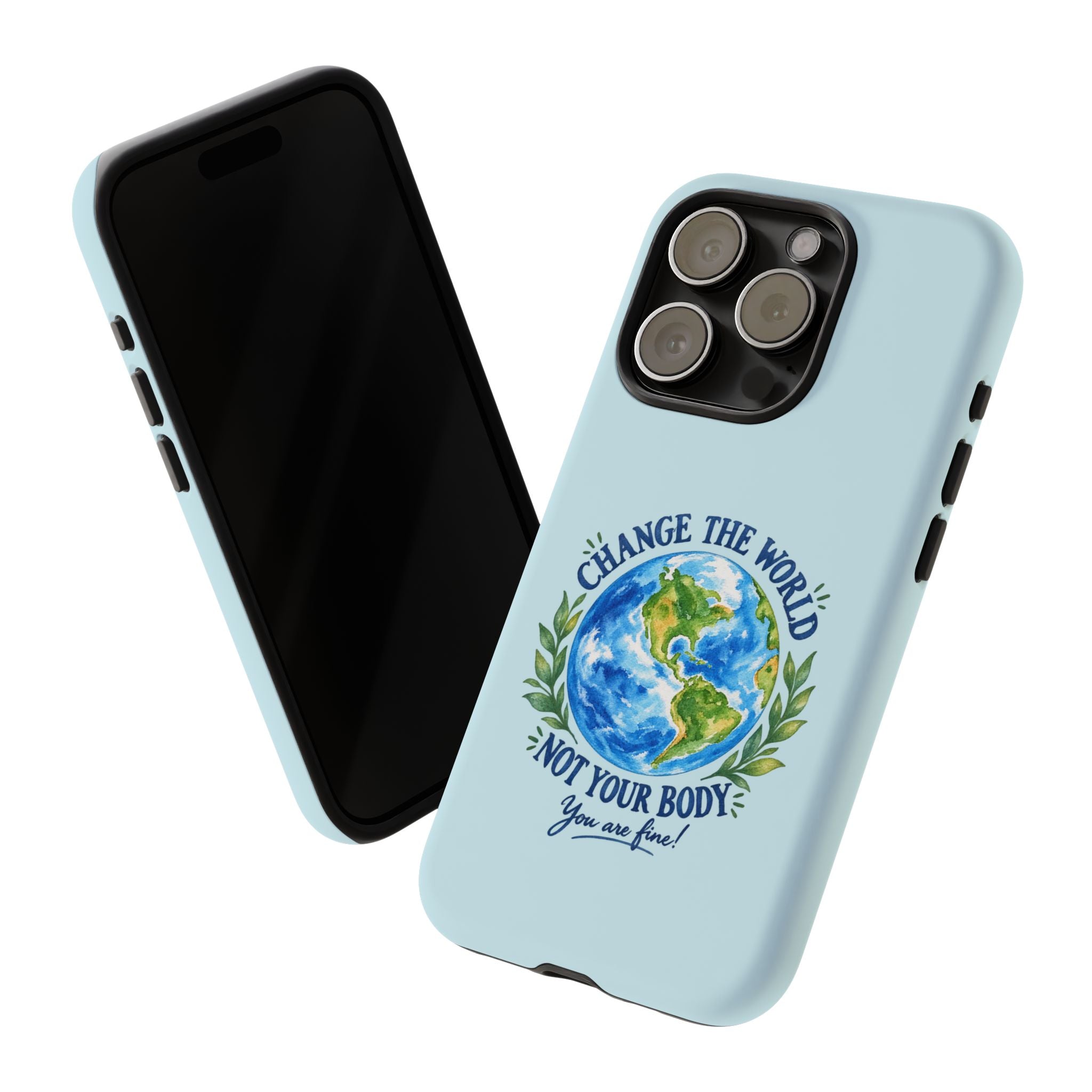 Light Blue Change the World Not Your Body iPhone Case | Girls Empowerment Phone Case | You Are Enough Body Positive Case