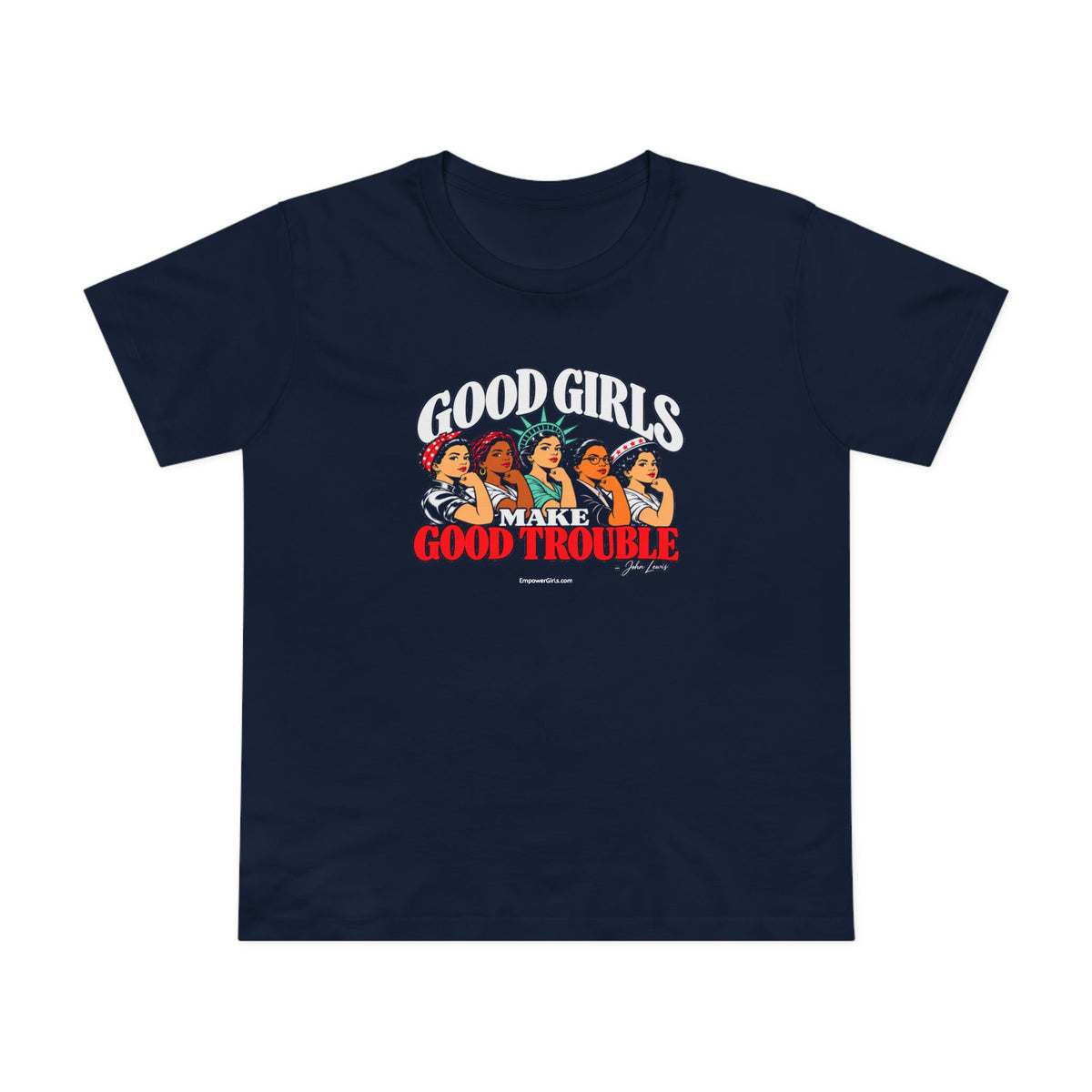 Good Girls Make Good Trouble | Empower Girls Tee