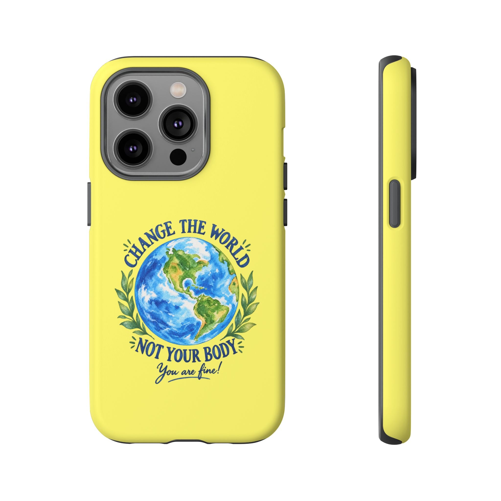 Yellow Change the World Not Your Body iPhone Case | Girls Empowerment Phone Case | You Are Enough Body Positive Case