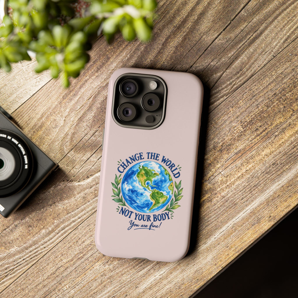 Change the World Not Your Body iPhone Case | Girls Empowerment Phone Case | You Are Enough Body Positive Case