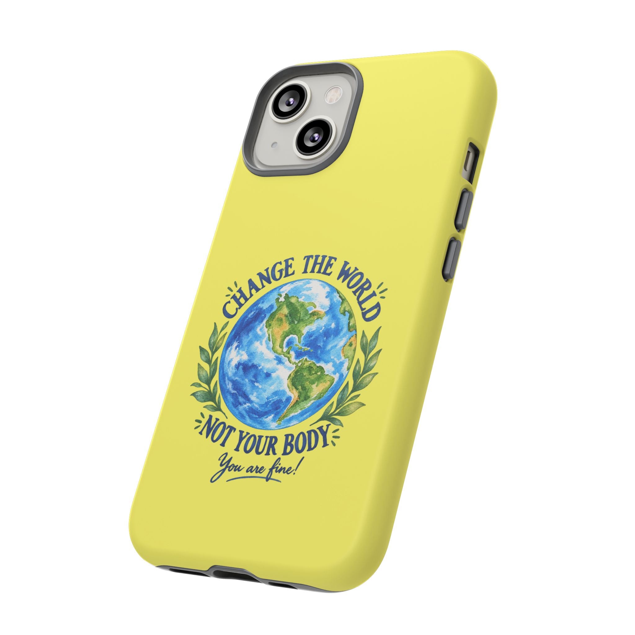 Yellow Change the World Not Your Body iPhone Case | Girls Empowerment Phone Case | You Are Enough Body Positive Case