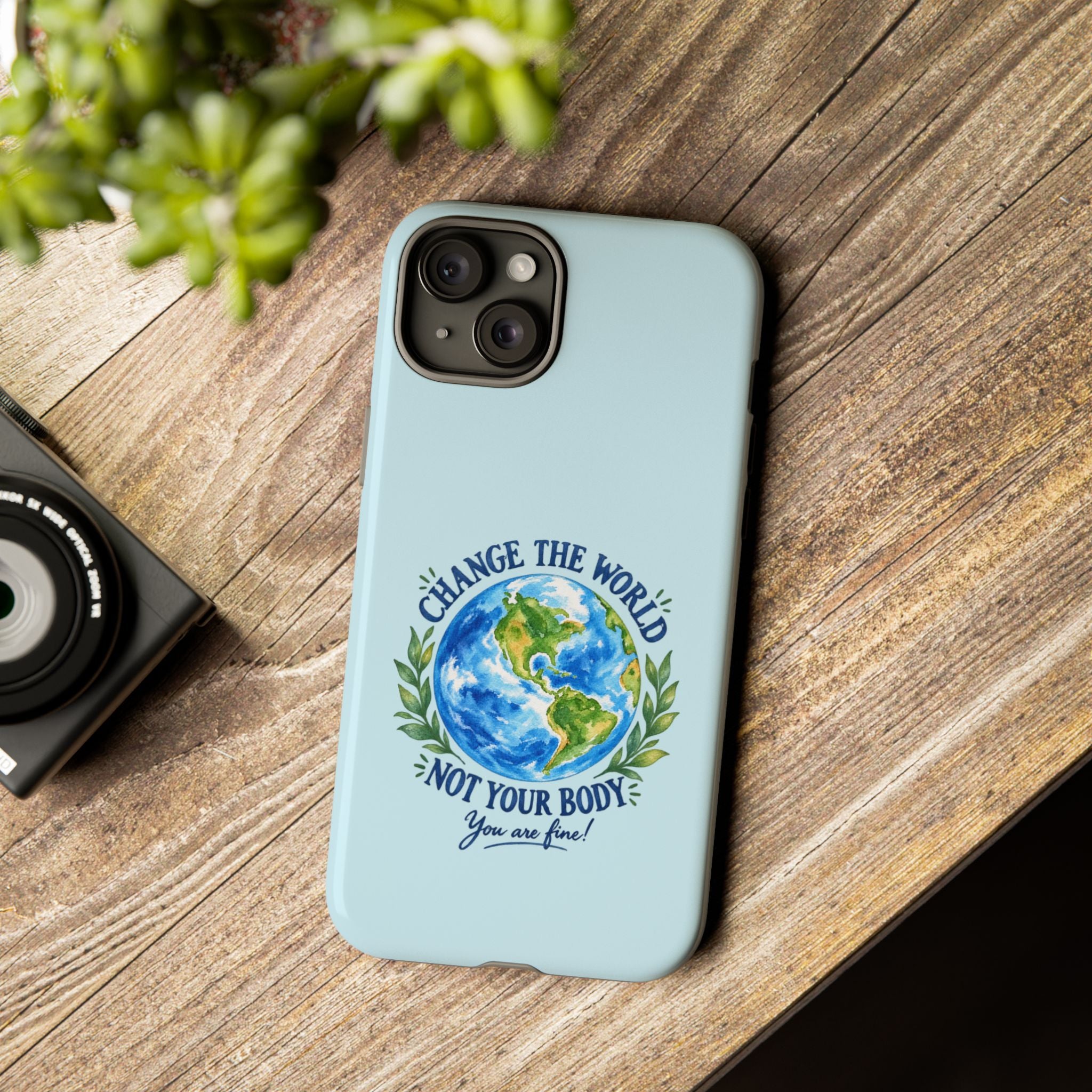 Light Blue Change the World Not Your Body iPhone Case | Girls Empowerment Phone Case | You Are Enough Body Positive Case