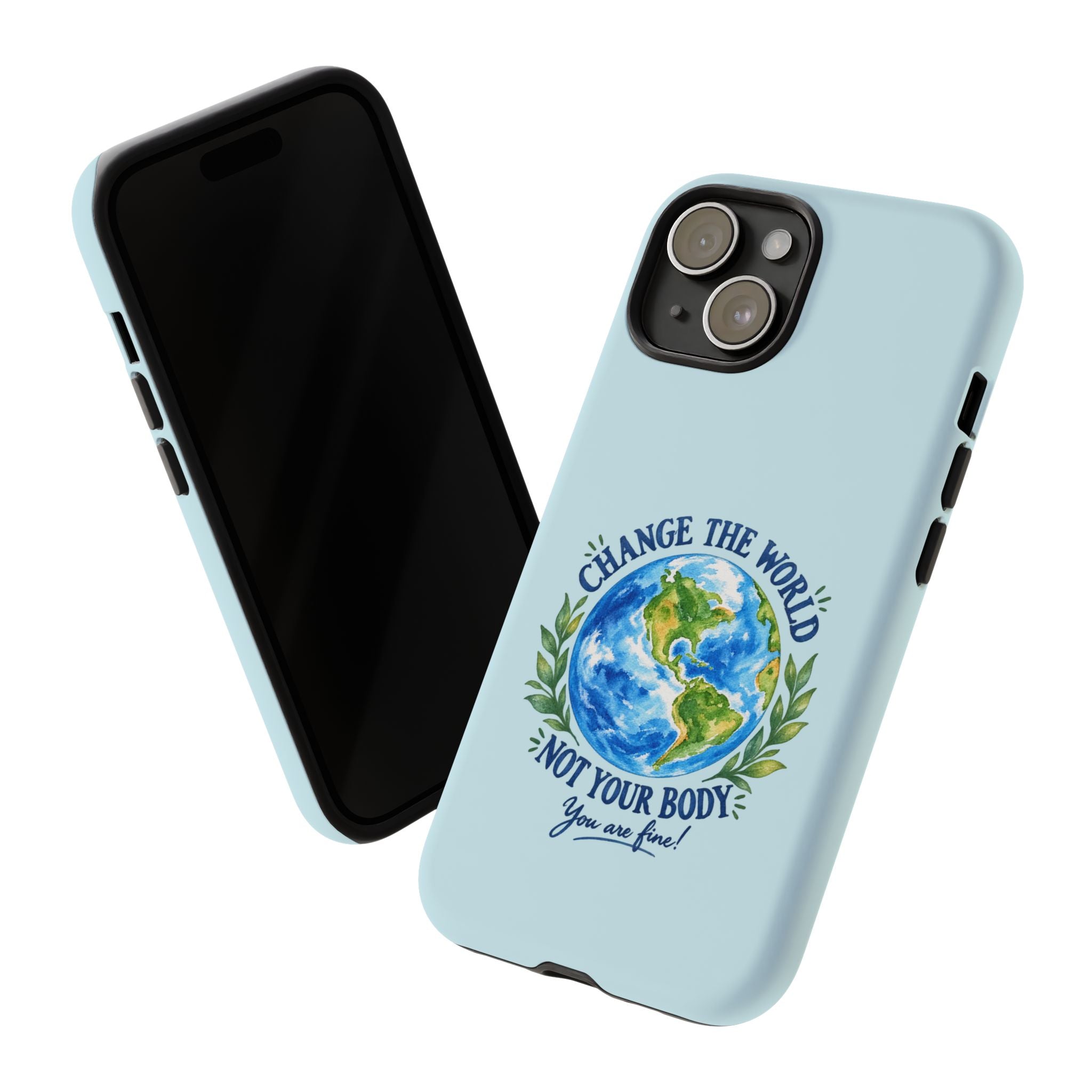 Light Blue Change the World Not Your Body iPhone Case | Girls Empowerment Phone Case | You Are Enough Body Positive Case
