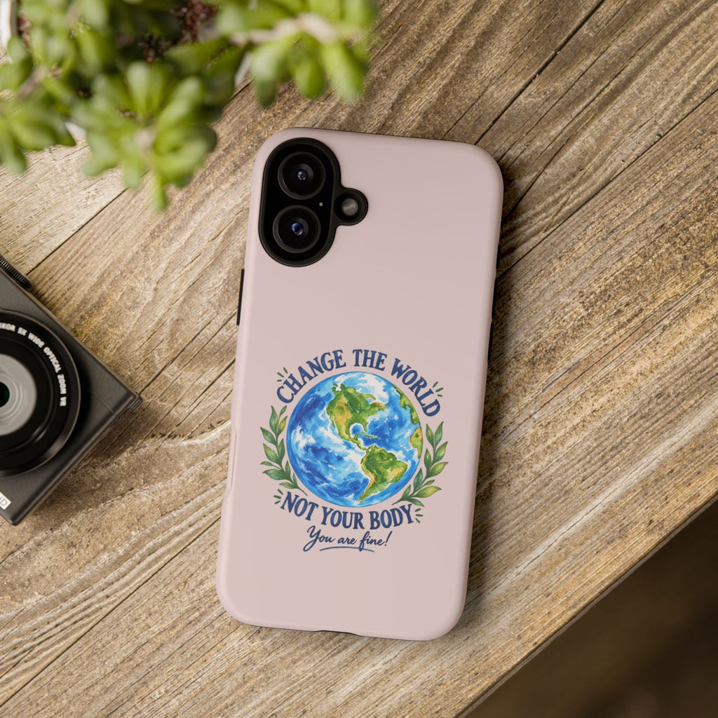 Change the World Not Your Body iPhone Case | Girls Empowerment Phone Case | You Are Enough Body Positive Case