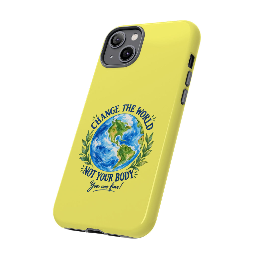 Yellow Change the World Not Your Body iPhone Case | Girls Empowerment Phone Case | You Are Enough Body Positive Case