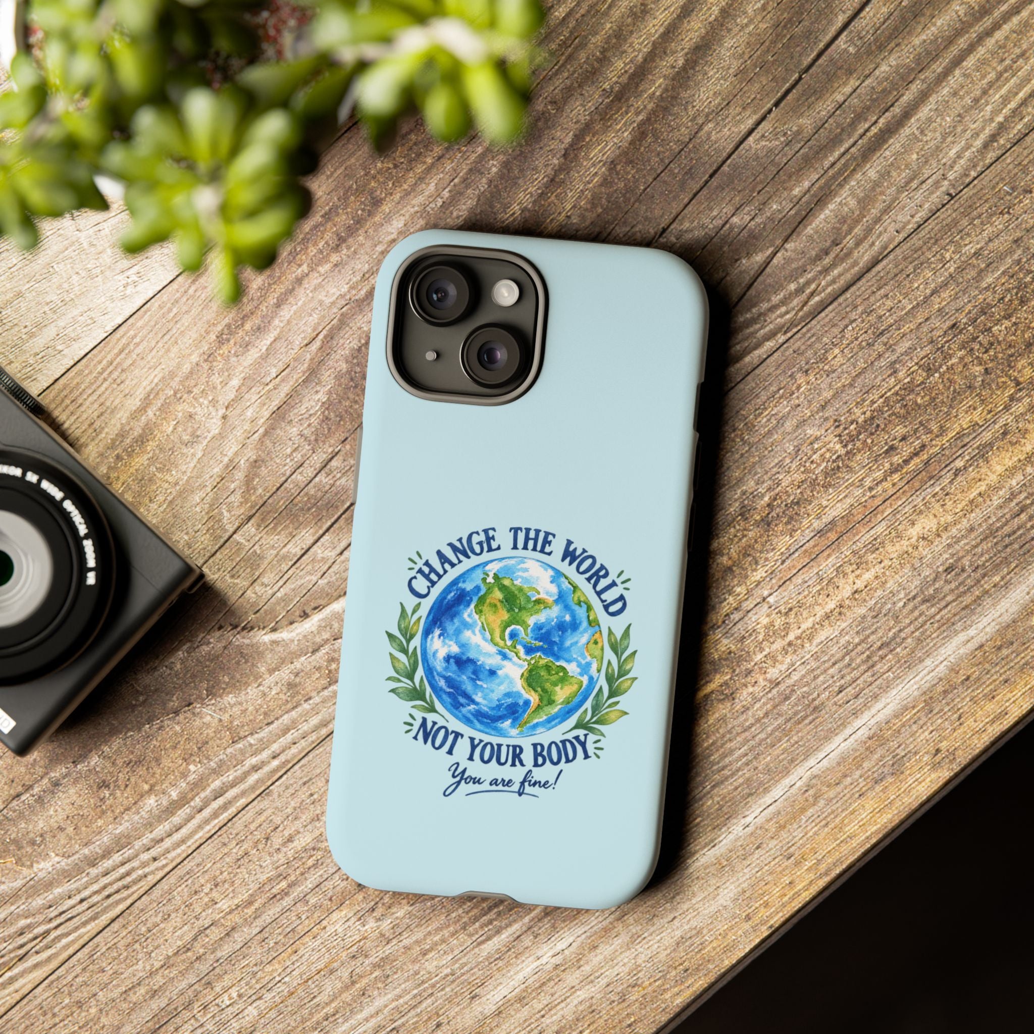 Light Blue Change the World Not Your Body iPhone Case | Girls Empowerment Phone Case | You Are Enough Body Positive Case
