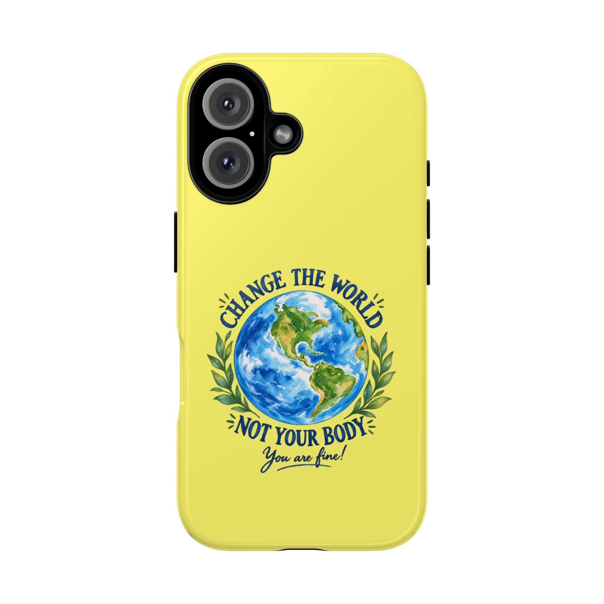 Yellow Change the World Not Your Body iPhone Case | Girls Empowerment Phone Case | You Are Enough Body Positive Case