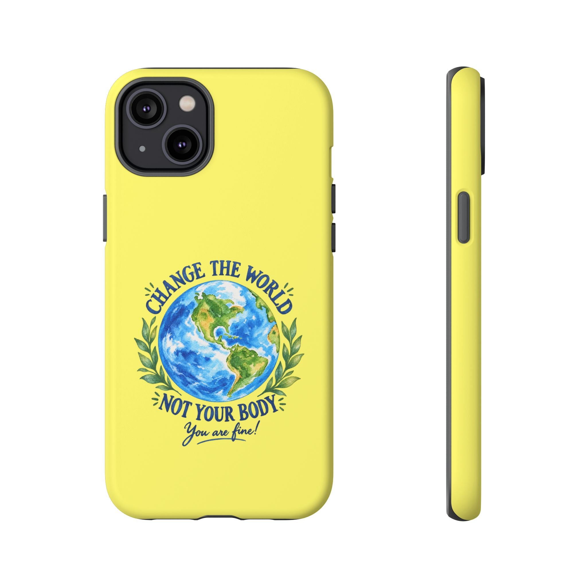 Yellow Change the World Not Your Body iPhone Case | Girls Empowerment Phone Case | You Are Enough Body Positive Case