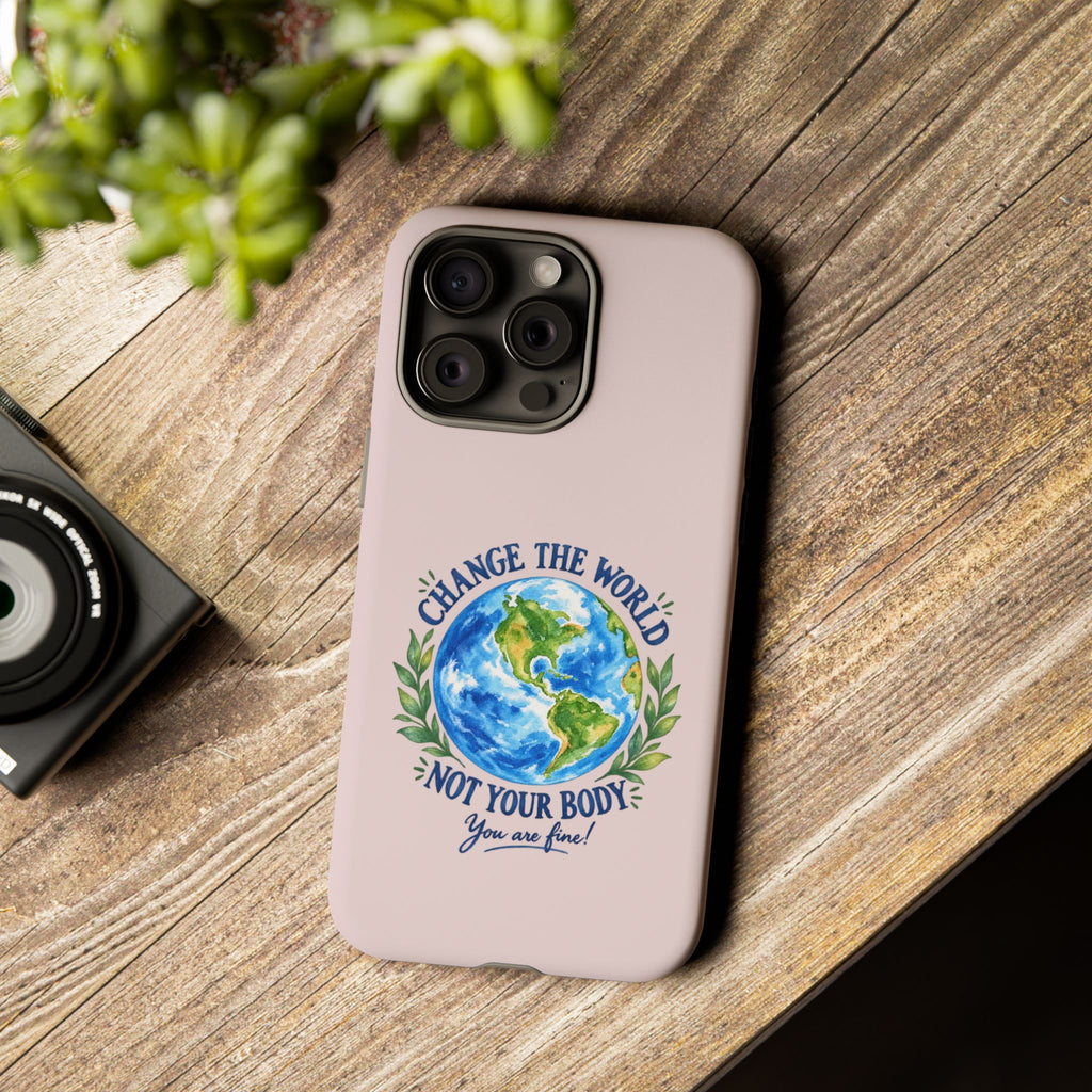 Change the World Not Your Body iPhone Case | Girls Empowerment Phone Case | You Are Enough Body Positive Case