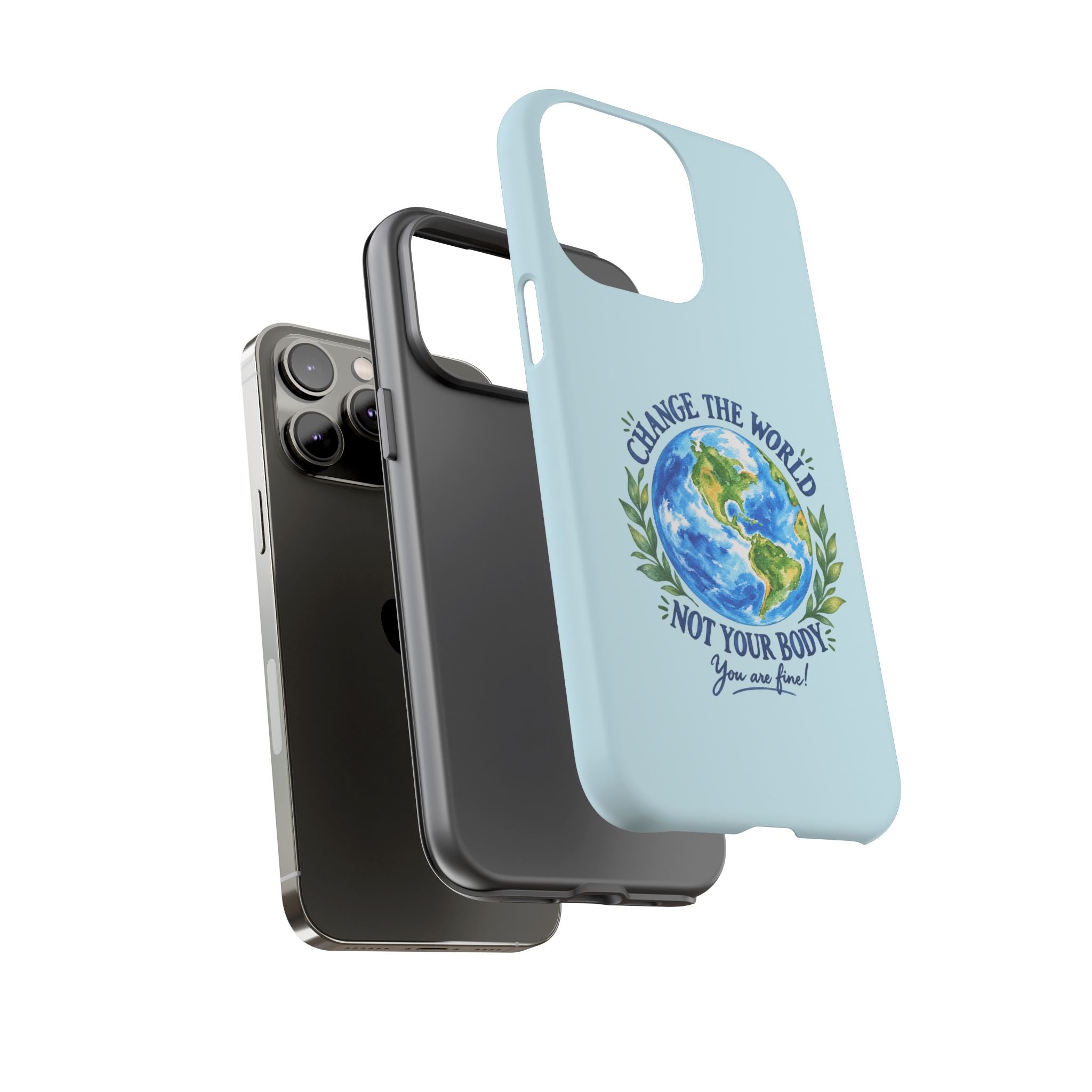 Light Blue Change the World Not Your Body iPhone Case | Girls Empowerment Phone Case | You Are Enough Body Positive Case
