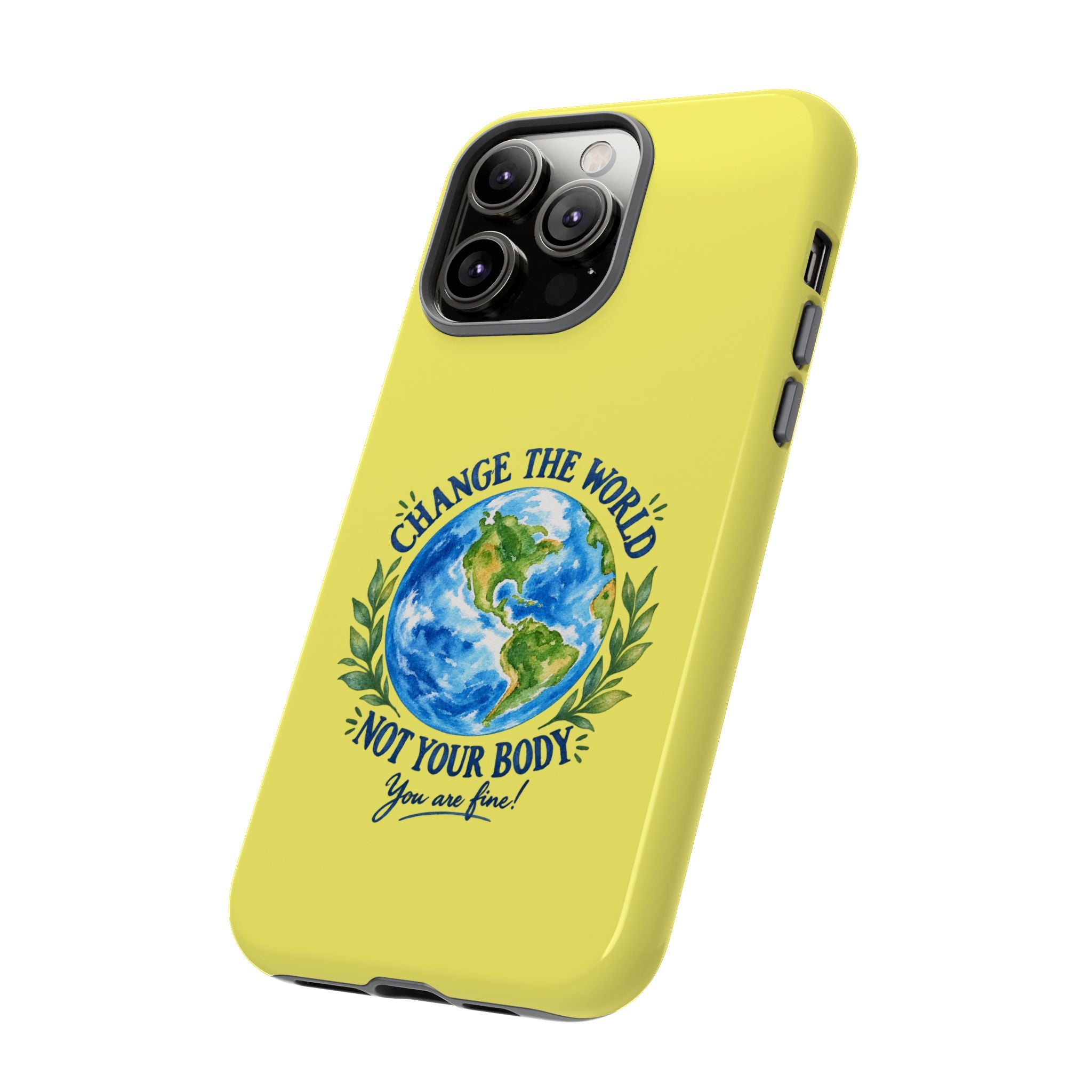 Yellow Change the World Not Your Body iPhone Case | Girls Empowerment Phone Case | You Are Enough Body Positive Case