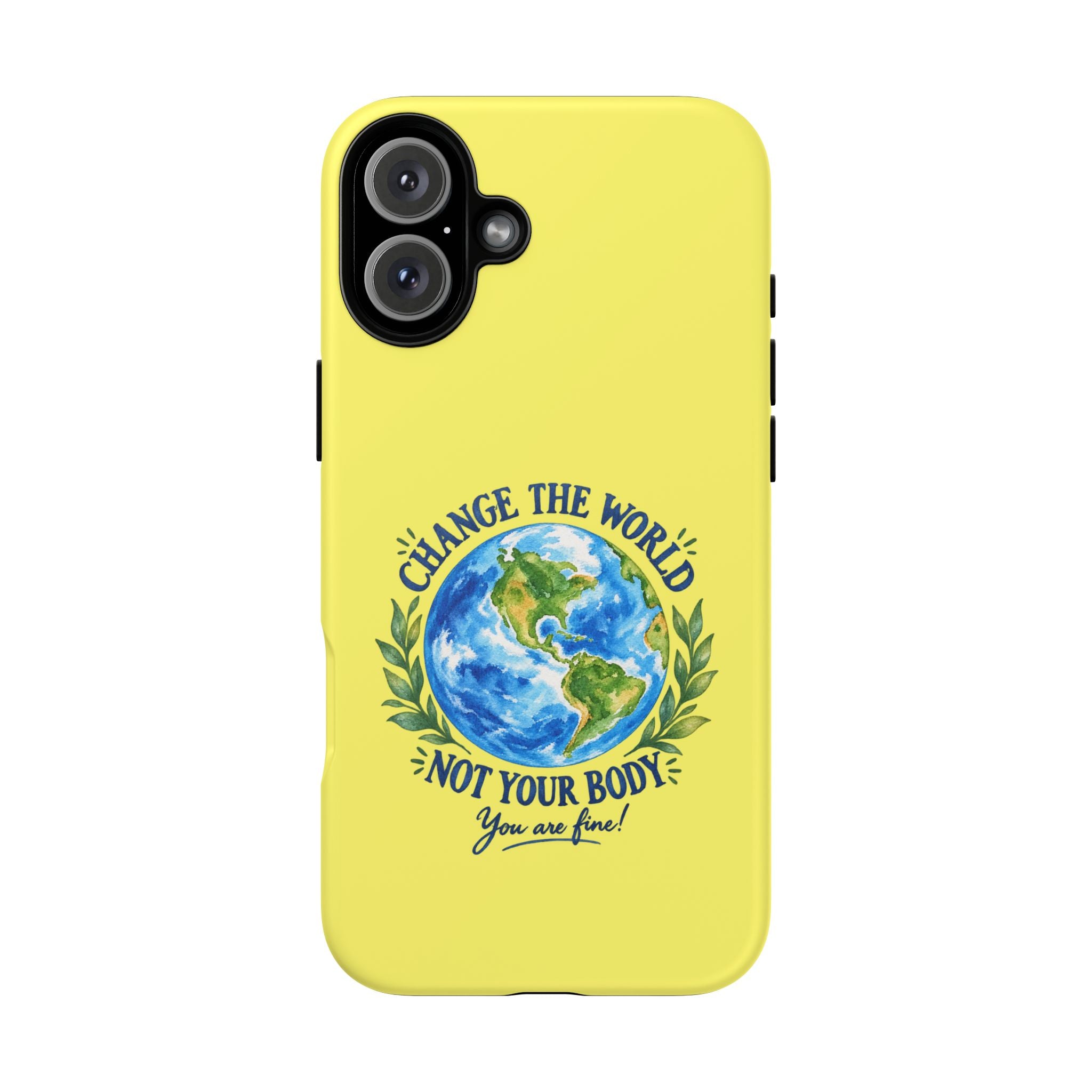 Yellow Change the World Not Your Body iPhone Case | Girls Empowerment Phone Case | You Are Enough Body Positive Case