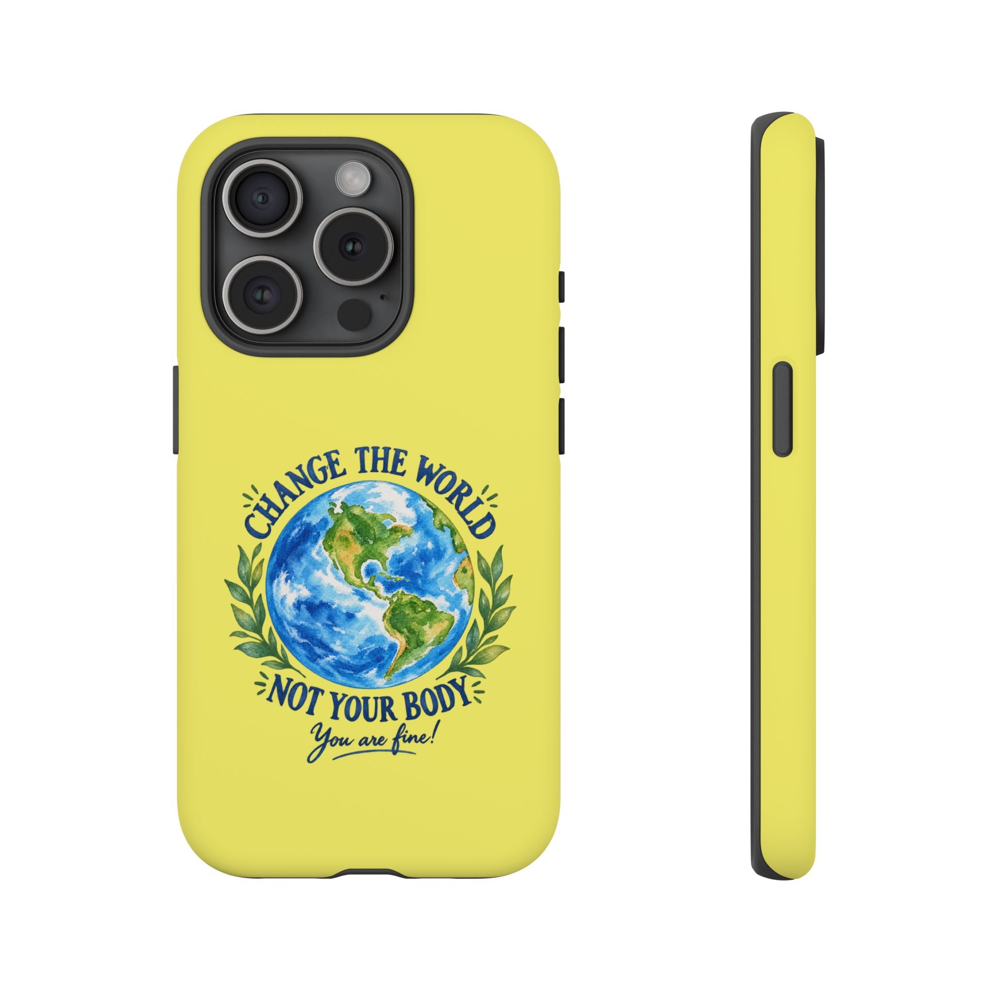 Yellow Change the World Not Your Body iPhone Case | Girls Empowerment Phone Case | You Are Enough Body Positive Case