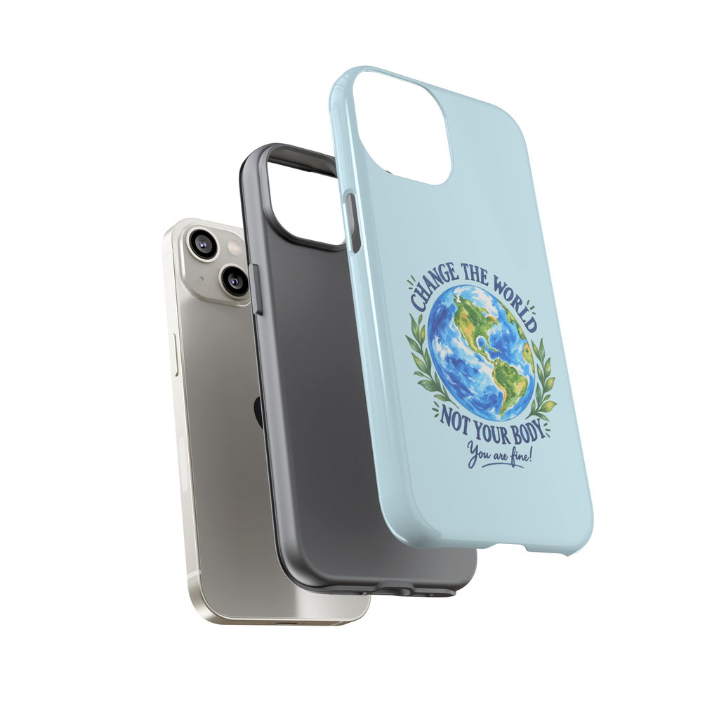 Light Blue Change the World Not Your Body iPhone Case | Girls Empowerment Phone Case | You Are Enough Body Positive Case