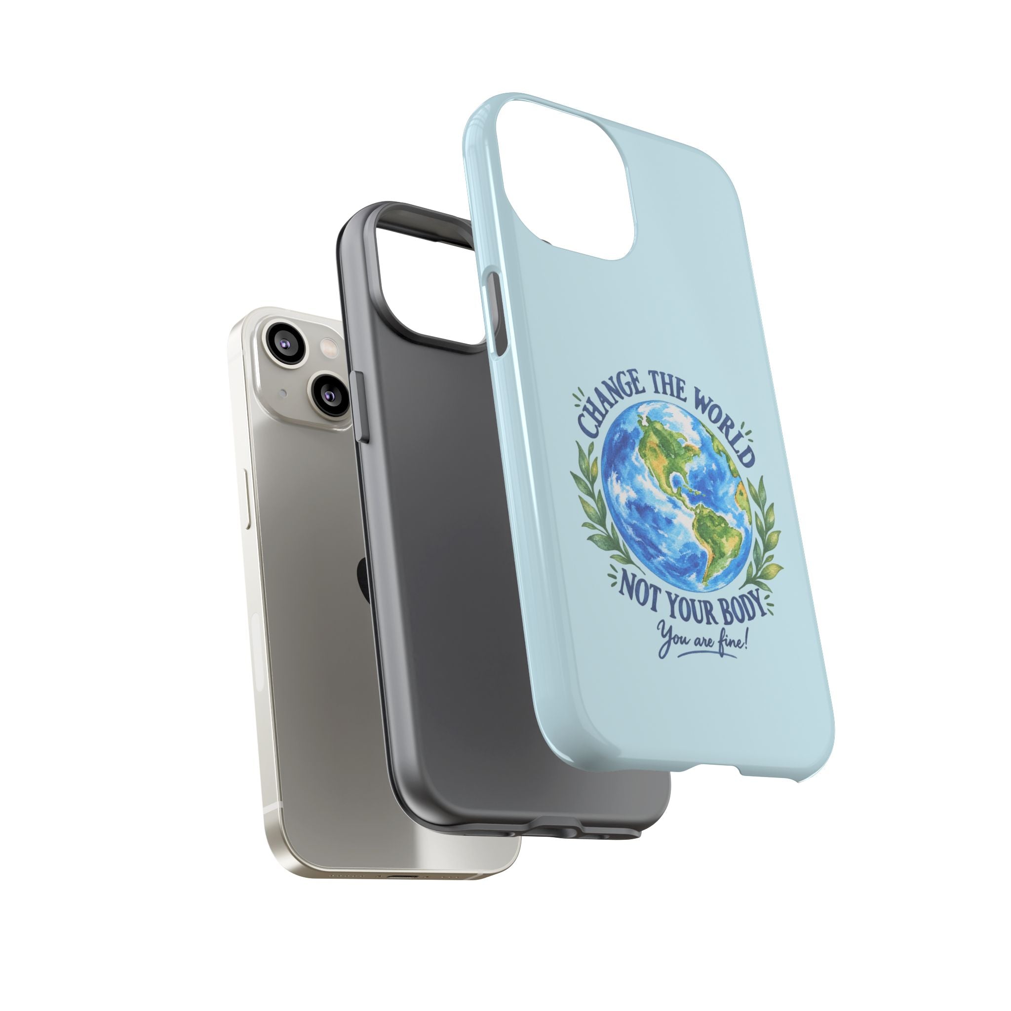 Light Blue Change the World Not Your Body iPhone Case | Girls Empowerment Phone Case | You Are Enough Body Positive Case
