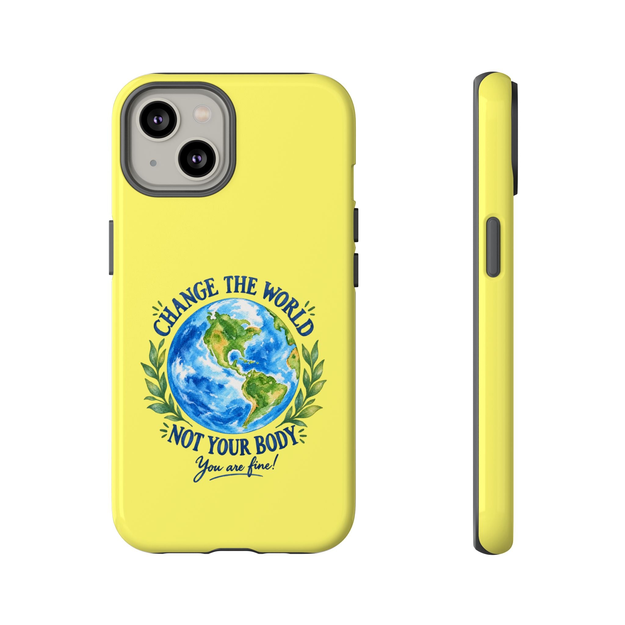 Yellow Change the World Not Your Body iPhone Case | Girls Empowerment Phone Case | You Are Enough Body Positive Case
