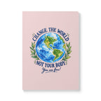 Change the World, Not Your Body | Pink Softcover Journal (with Inside Prints)