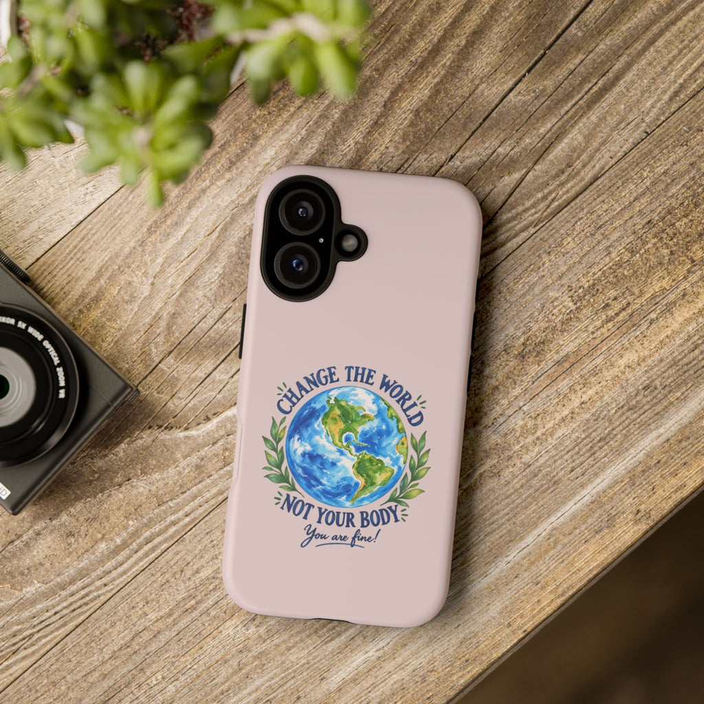 Change the World Not Your Body iPhone Case | Girls Empowerment Phone Case | You Are Enough Body Positive Case