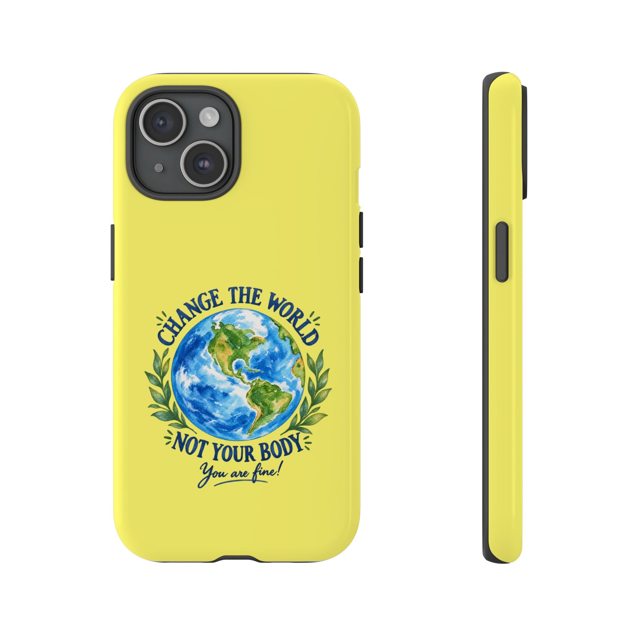 Yellow Change the World Not Your Body iPhone Case | Girls Empowerment Phone Case | You Are Enough Body Positive Case