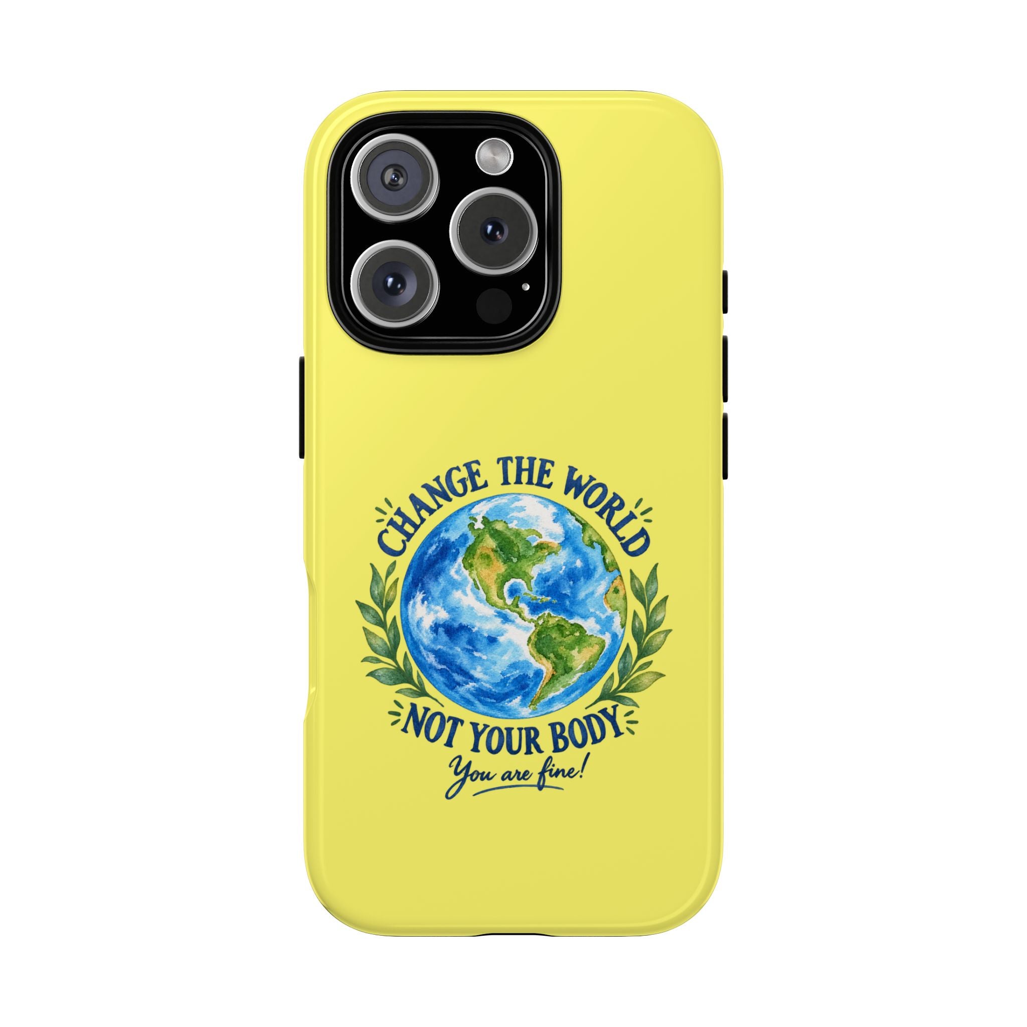 Yellow Change the World Not Your Body iPhone Case | Girls Empowerment Phone Case | You Are Enough Body Positive Case