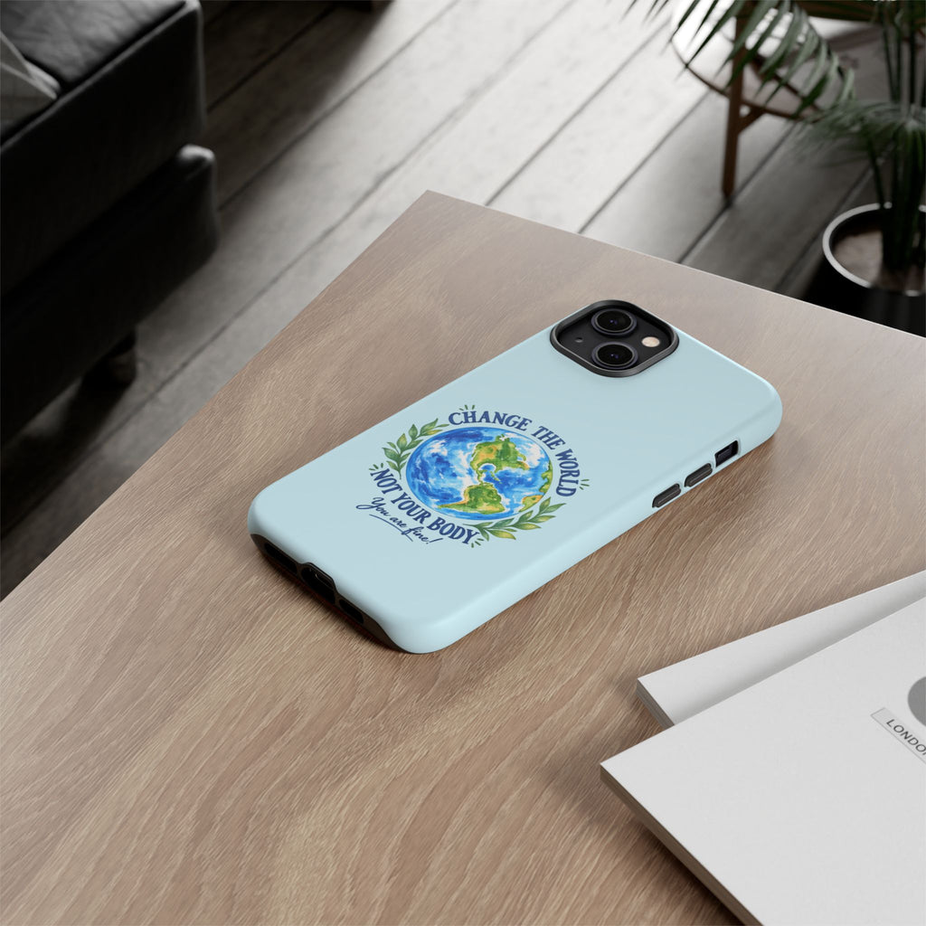 Light Blue Change the World Not Your Body iPhone Case | Girls Empowerment Phone Case | You Are Enough Body Positive Case