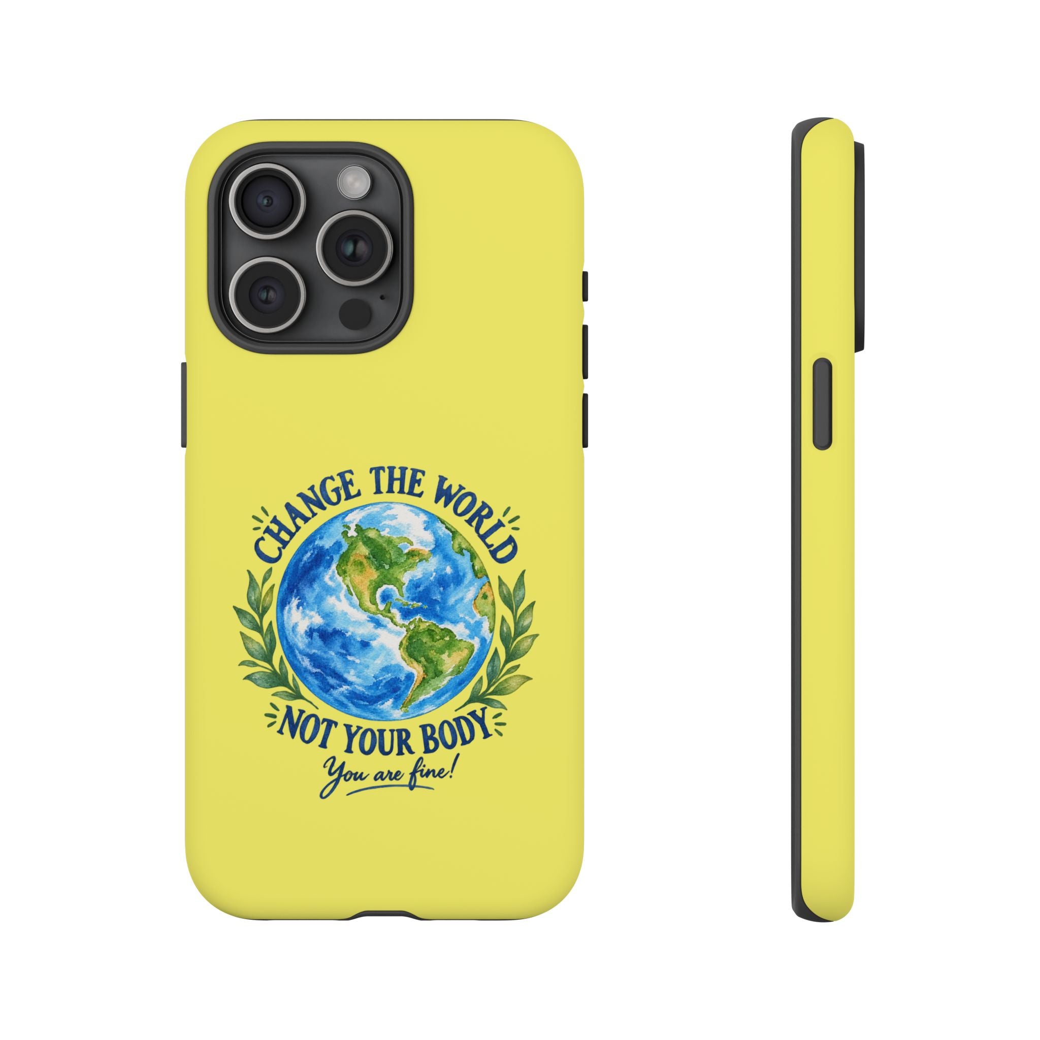Yellow Change the World Not Your Body iPhone Case | Girls Empowerment Phone Case | You Are Enough Body Positive Case