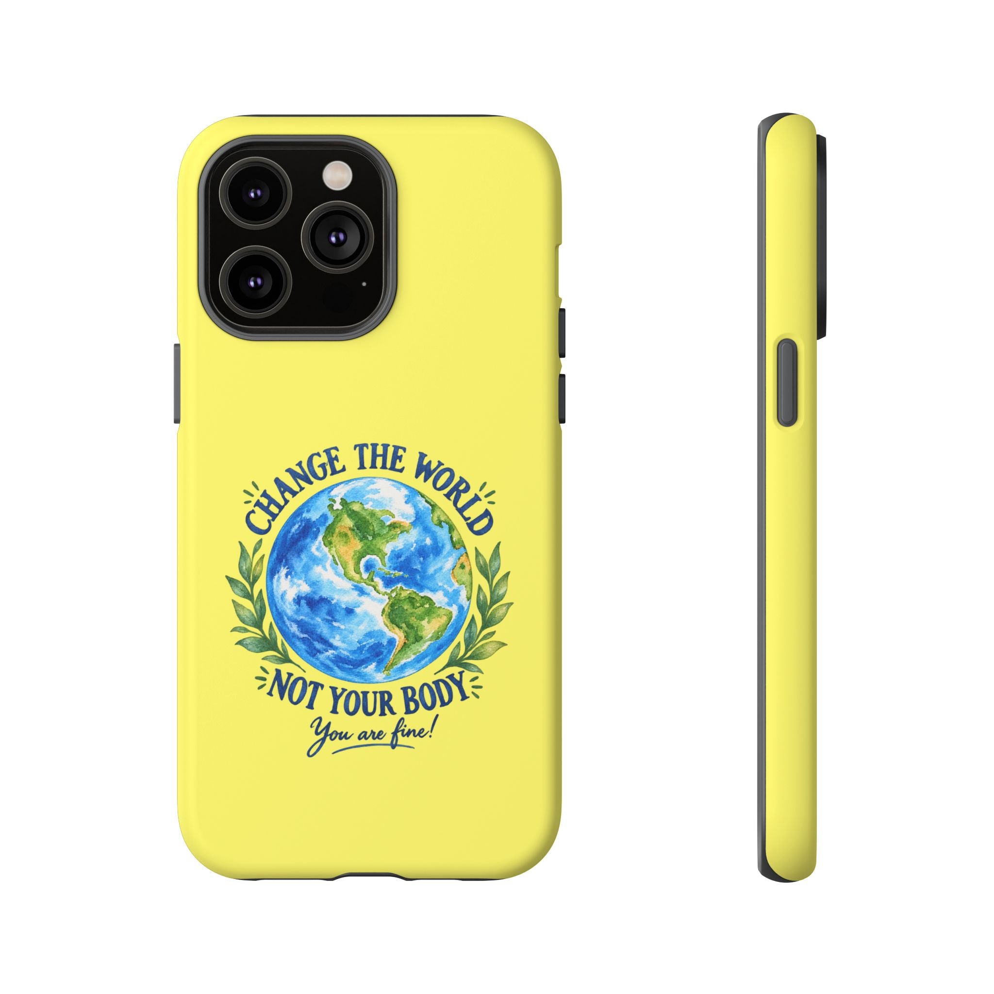 Yellow Change the World Not Your Body iPhone Case | Girls Empowerment Phone Case | You Are Enough Body Positive Case